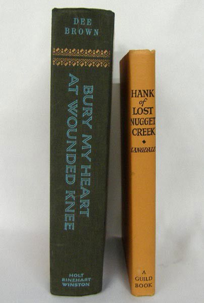 Two Hardback Books: Two Hardback Books. Hank of Lost Nugget Creek, by H.R. Langdale; 1949 possibly 1st Edition and Bury My Heart at Wounded Knee by Dee Brown. SHI $20.