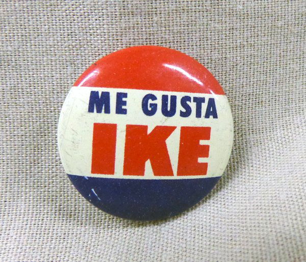 1956 Me Gusta Ike Union Made Political Button: 1956 ''Me Gusta Ike Union'' Made Political Button, Red, White, Blue original vintage Union made 7/8'' Campaign Pinback, the pin on back is intact and there is a union label on the back or rim I.P.E.U.