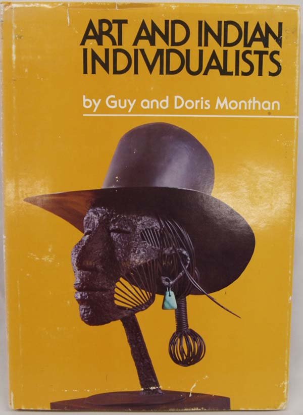 Art and Indian Individualists Hardback Book by Monthan: Art and Indian Individualists by Guy and Doris Monthan Hardback Book, c. 1975 Northland Press Flagstaff, Arizona, measures 12'' x 9'', comes in dust jacket