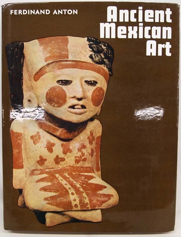 Ancient Mexican Art by Ferdinand Anton, Hardcover: Ancient Mexican Art by Ferdinand Anton, Hardcover, Putnam's Sons, First American edition, 1969 (originally published in German, 1965) good condition, with dust jacket, in cardboard slipcase, 309 pgs, 