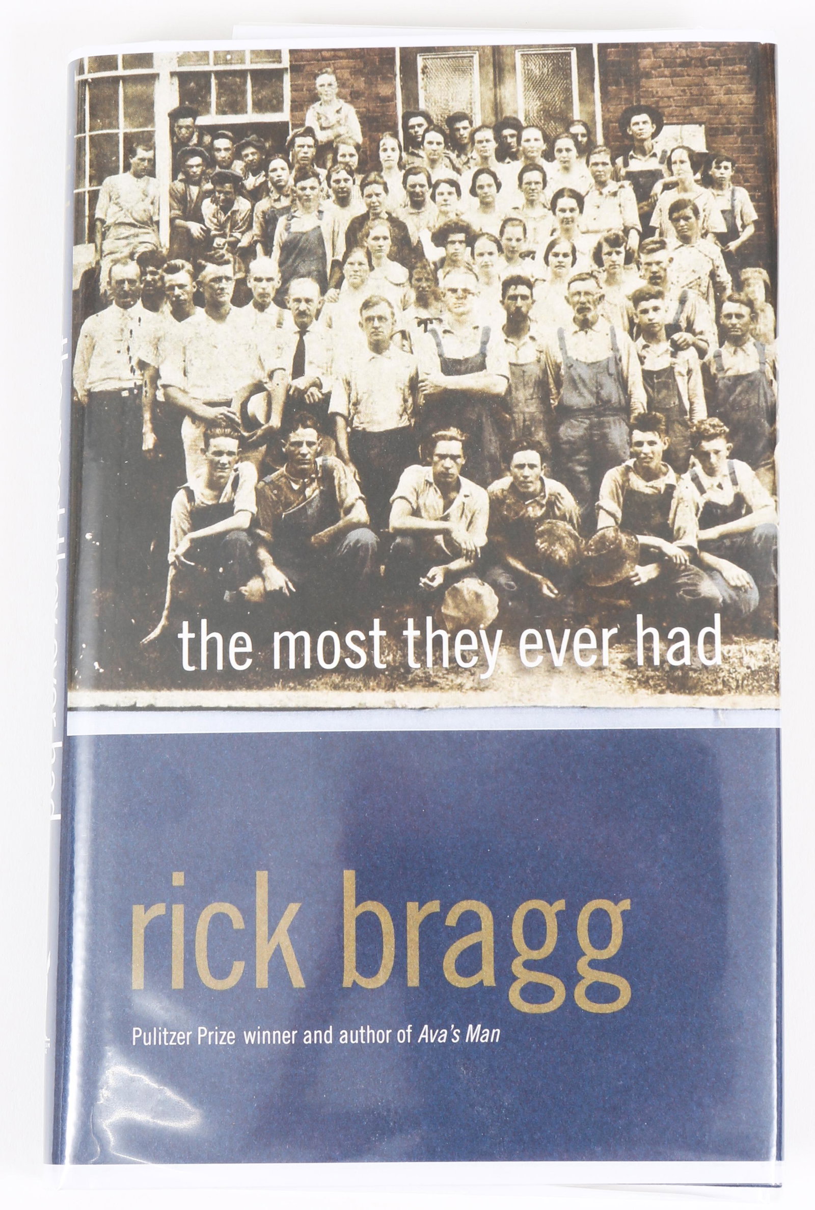 SIGNED FIRST EDITION: BRAGG, RICK | THE MOST THEY EVER: SIGNED FIRST EDITION: BRAGG, RICK | THE MOST THEY EVER HAD BRAGG, RICK The Most They Ever Had, MacAdam/Cage, 2009 8vo (8 1/2 x 5 1/4 in.) Original dust jacket. From the Alabama Booksmith Si