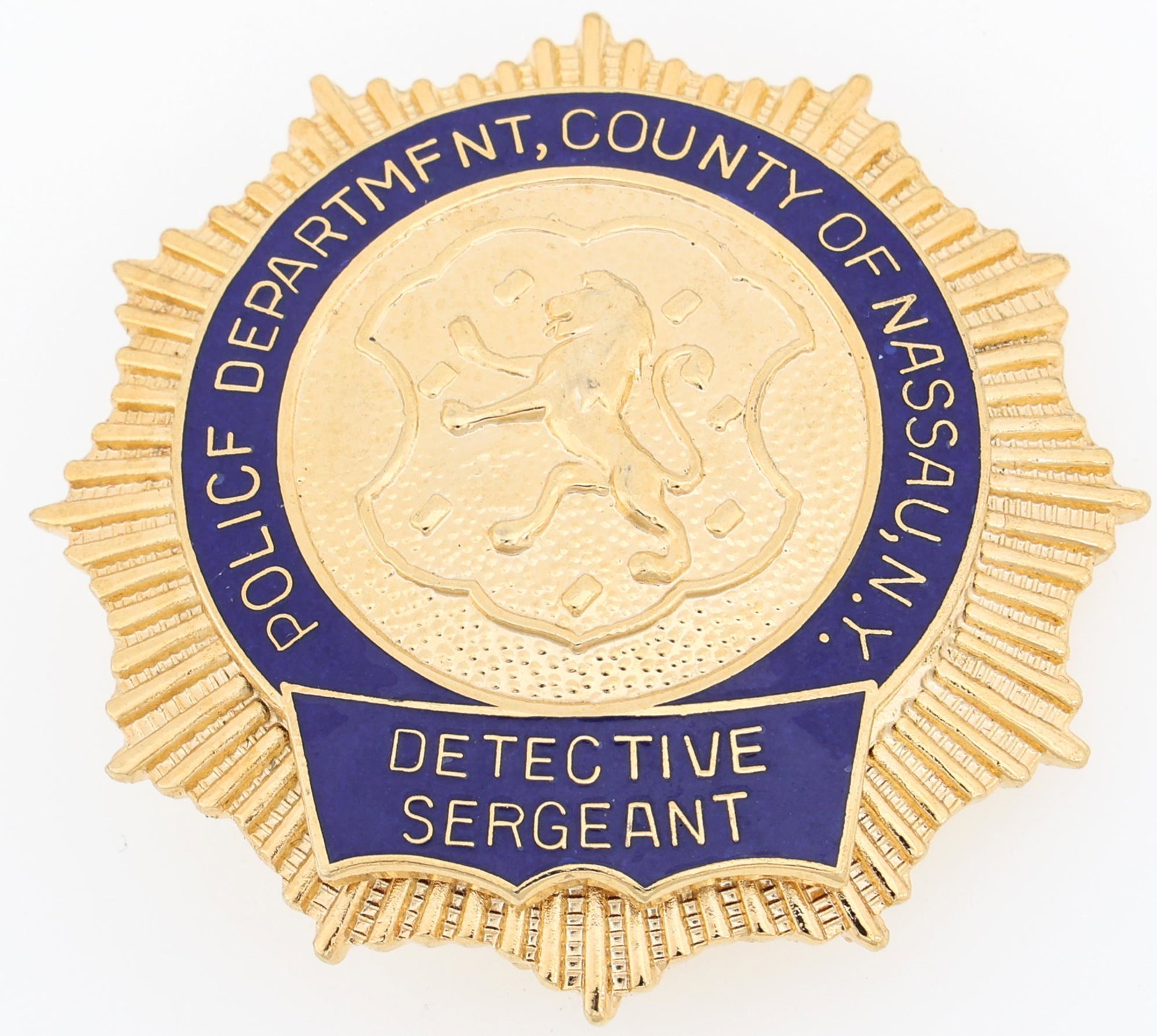 NASSAU CO NY POLICE DEPARTMENT DETECTIVE SERGEANT BADGE: NASSAU CO NY POLICE DEPARTMENT DETECTIVE SERGEANT BADGE Obsolete County of Nassau, New York Police Department Detective Sergeant badge. Unmarked. Measurements: 2.25 X 2.25"