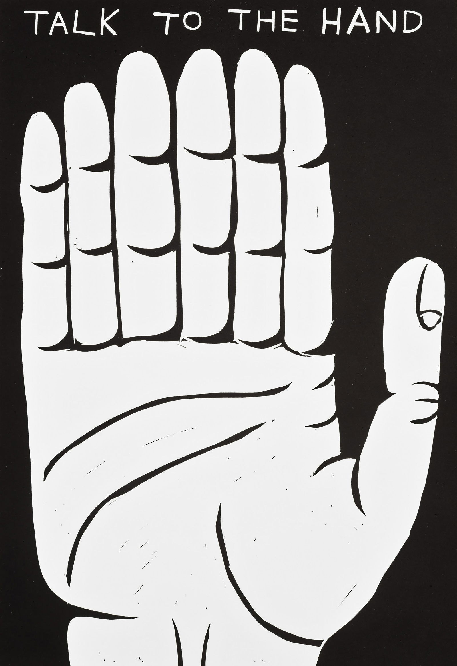 David Shrigley (British 1968-), 'Talk To The Hand',: David Shrigley (British 1968-), 'Talk To The Hand', 2021, linocut on 300gr Somerset paper, signed and numbered from an edition of 75 in pencil verso, published by Schafer Gallery; sheet: 30 x 42cm ARR