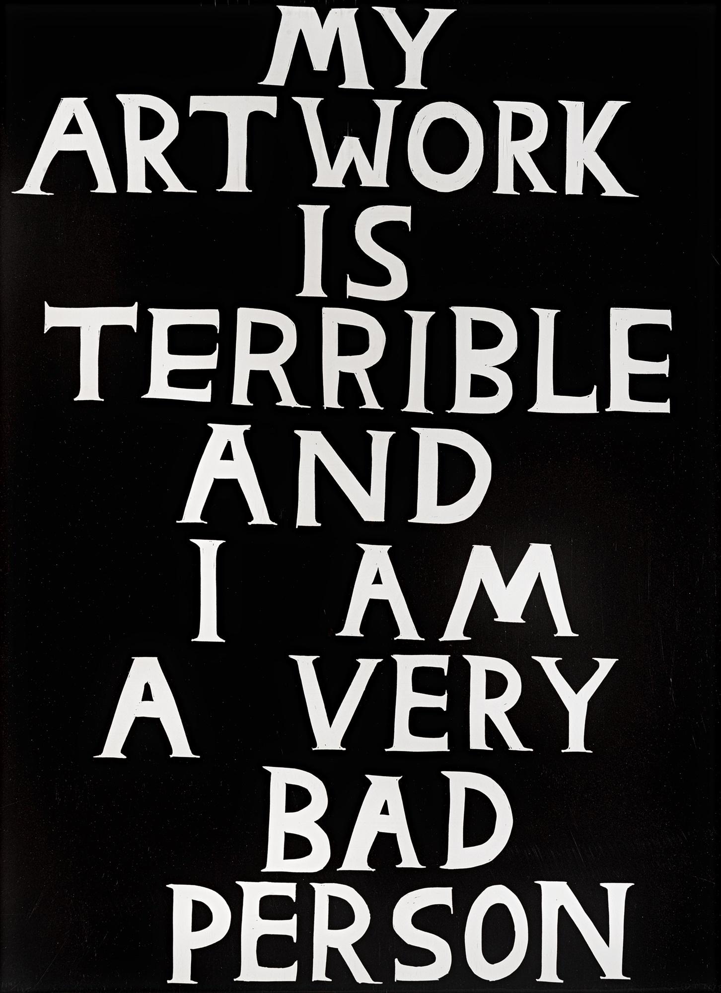 David Shrigley (British 1968-), 'My Artwork Is: David Shrigley (British 1968-), 'My Artwork Is Terrible', 2018, linocut on 300gr Somerset paper, signed and numbered from an edition of 125, published by Schafer Grafik; sheet: 76 x 56cm ARR