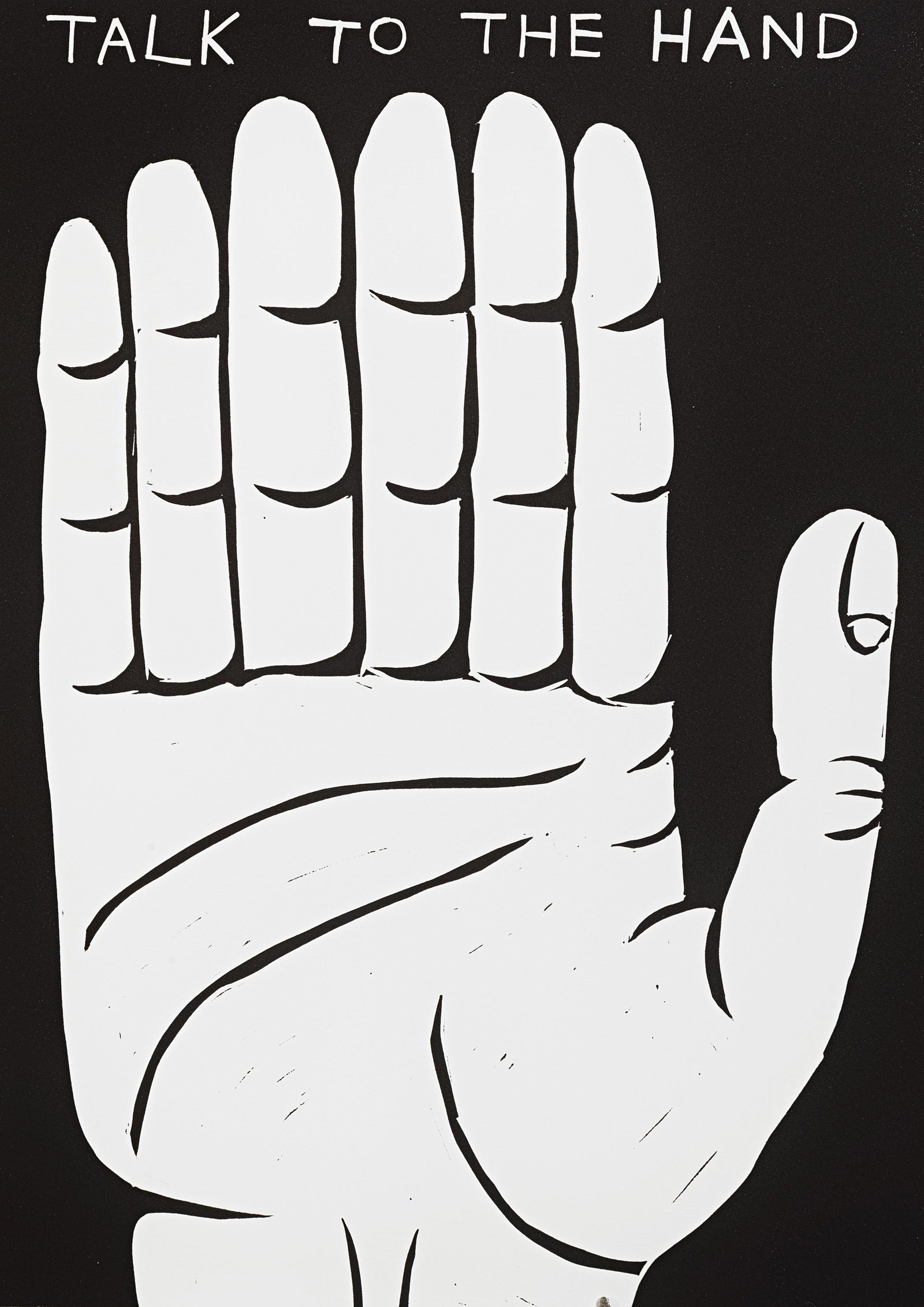 David Shrigley (British 1968-), 'Talk To The Hand',: David Shrigley (British 1968-), 'Talk To The Hand', 2021, linocut on 300gr Somerset paper, signed and numbered from an edition of 75 in pencil verso, published by Schafer Gallery; sheet: 42 x 30cm ARR