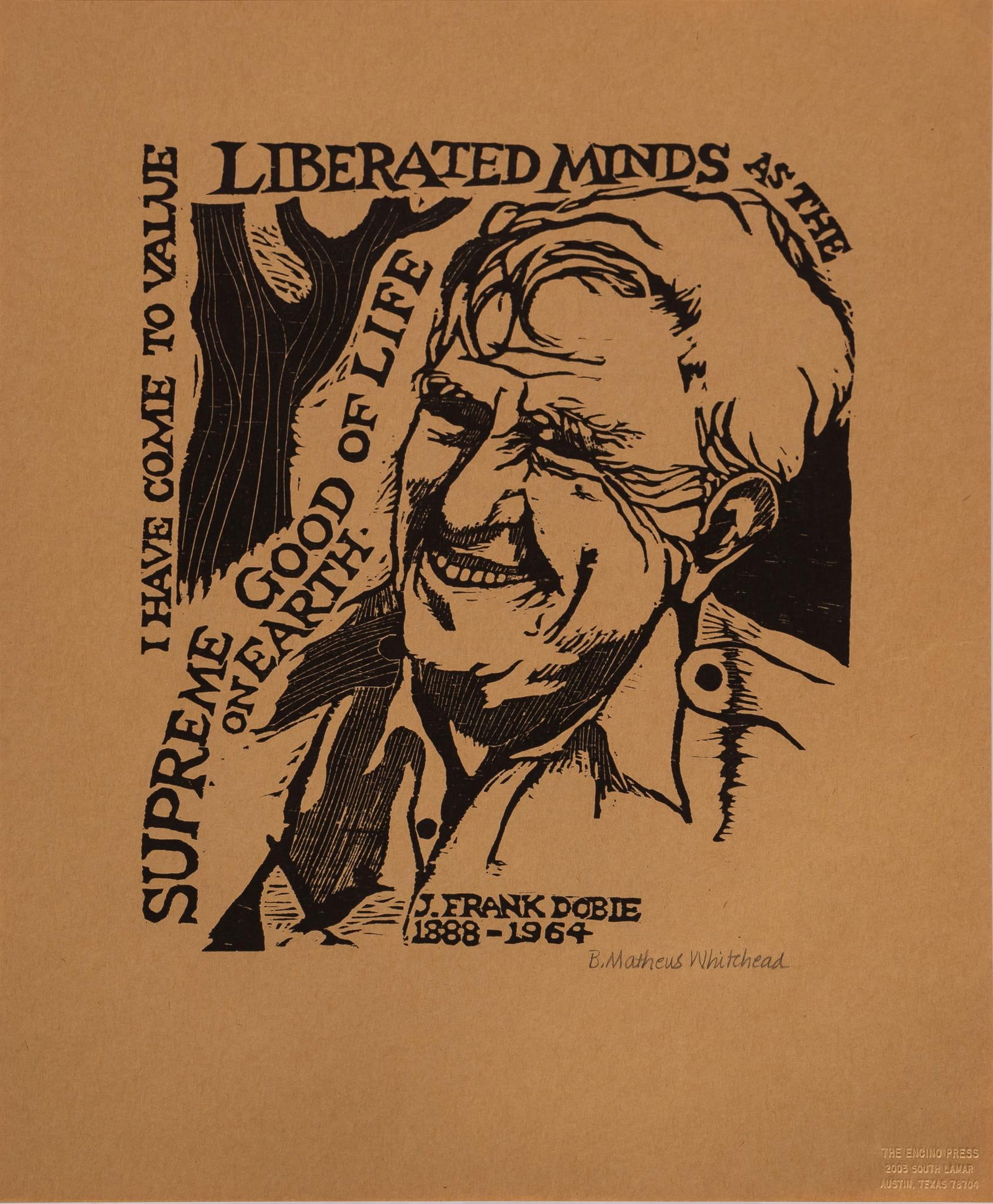 Barbara Mathews Whitehead, J. Frank Dobie: Barbara Mathews Whitehead (Austin, Texas), J. Frank Dobie, woodblock print, with text reading " I have come to value liberated minds as the supreme good of life on Earth", signed, on embossed paper s