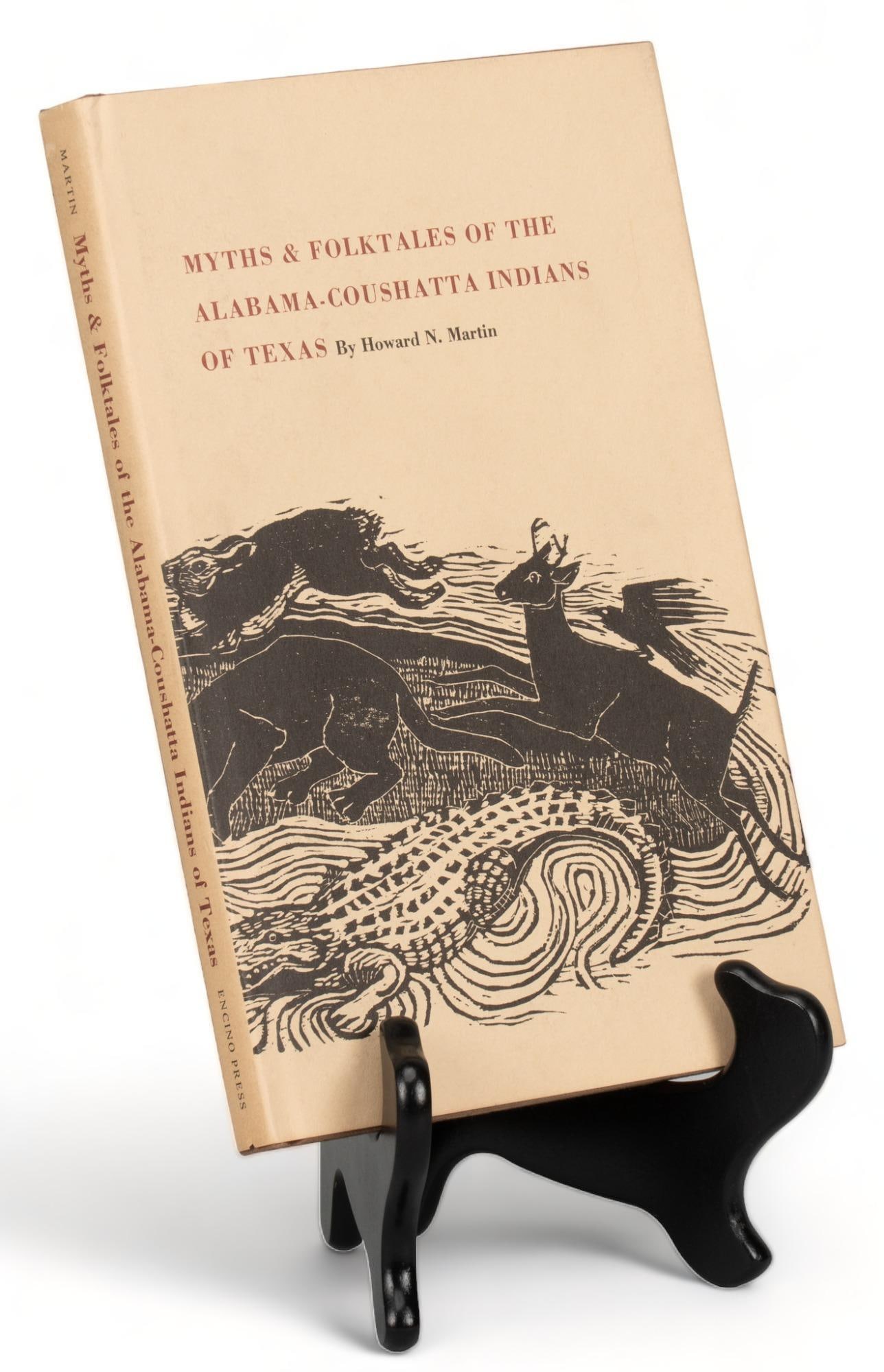 Myths and Folktales of the Alabama-Coushatta Indians of Texas, Howard N. Martin: Bill Wittliff's copy of the 1977 first edition of "Myths and Folktales of the Alabama-Coushatta Indians of Texas" by Howard N. Martin, with woodcut illustration by Barbara Mathews Whitehead, published