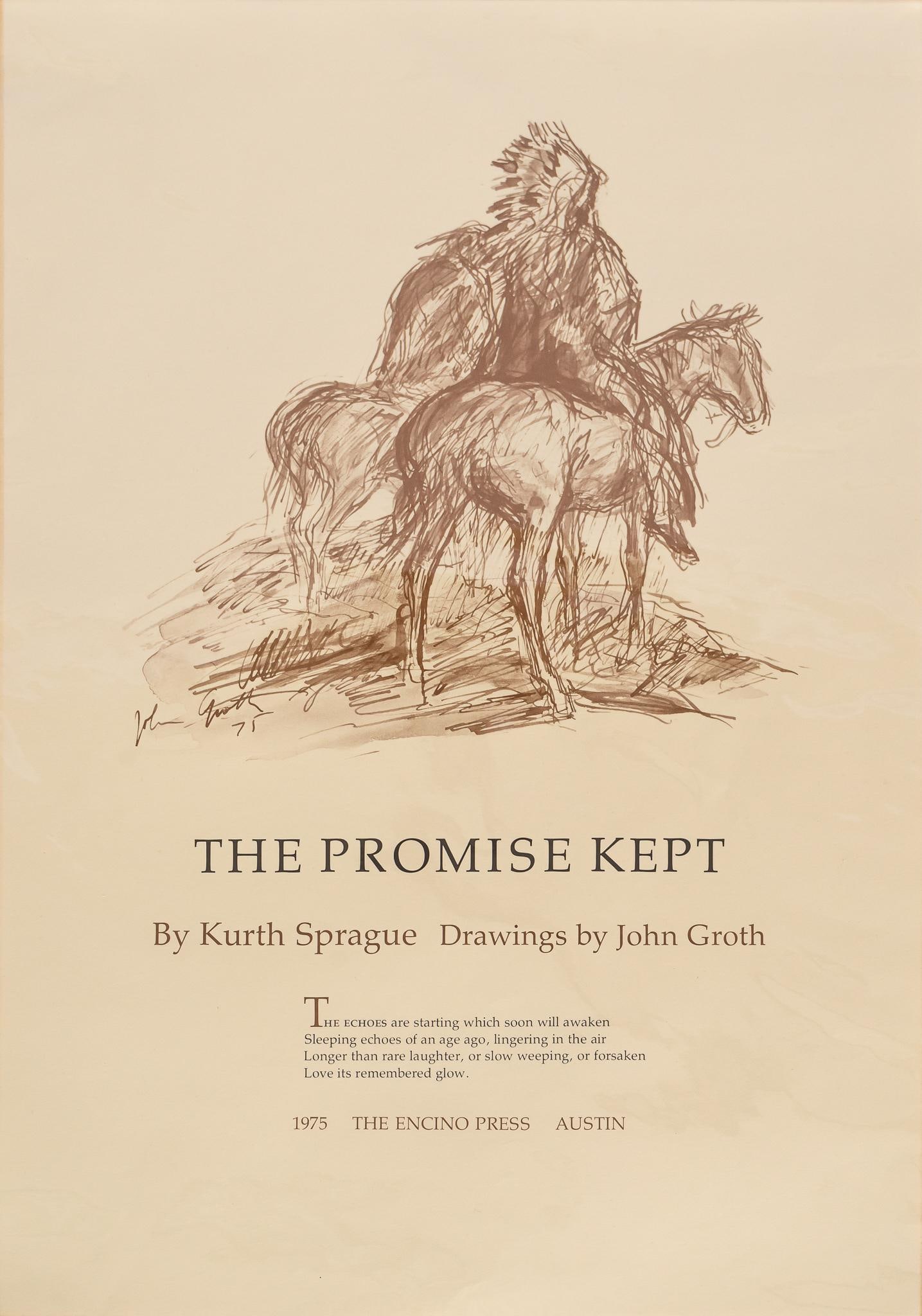 The Promise Kept Broadside: The Promise Kept broadside, by Kurth Sprague, drawings by John Groth, 1975, published by the Encino Press (Austin, Texas), unmatted, in protector sleeve size: 22.5 x 15.75 in. Provenance: Property f