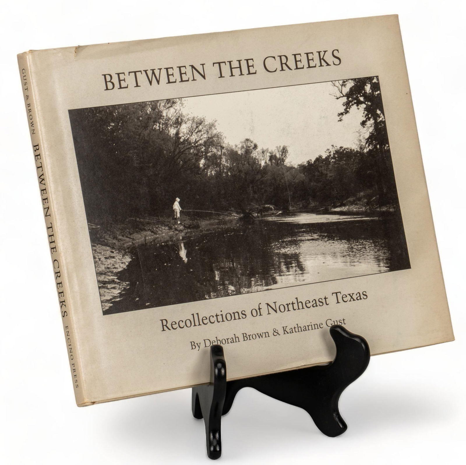 Book, "Between the Creeks: Recollections of Northeast Texas", by Deborah Brown and Katharine Gust: Bill Wittliff's copy of the 1976 first edition "Between the Creeks: Recollections of Northeast Texas" by Deborah Brown and Katherine Gust, published by The Encino Press: Austin, hardcover