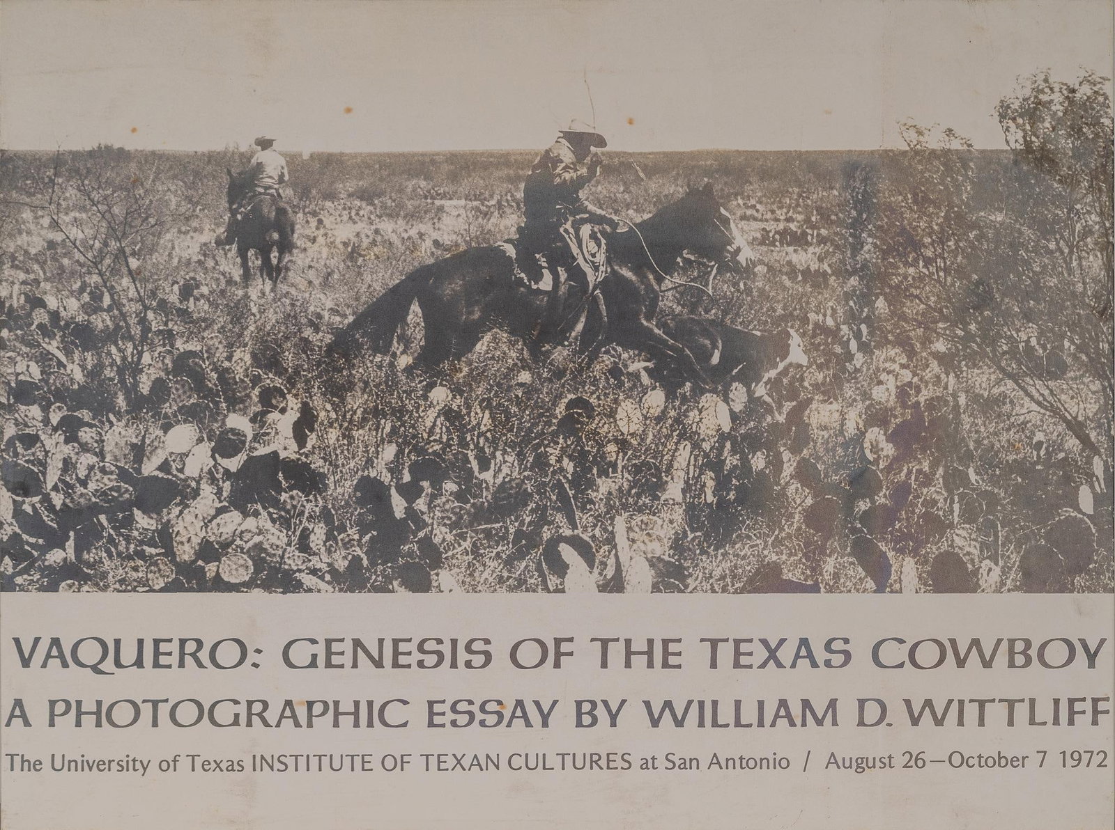 Bill Wittliff 1972 Photography Exhibit Poster: Bill Wittliff (1940-2019, USA) promotional material from The University of Texas Institute of Texan Cultures, (San Antonio, Texas) for the 1972 exhibition "Vaquero: Genesis of the Texas Cowboy, A 