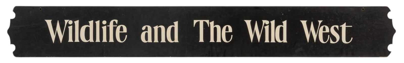 Wildlife and The Wild West Sign: Painted wooden sign reading "Wildlife and The Wild West" in white text on black field, originally from the Buckhorn Museum (San Antonio, Texas) height 9.5 in. x width 72 in. Provenance Propert