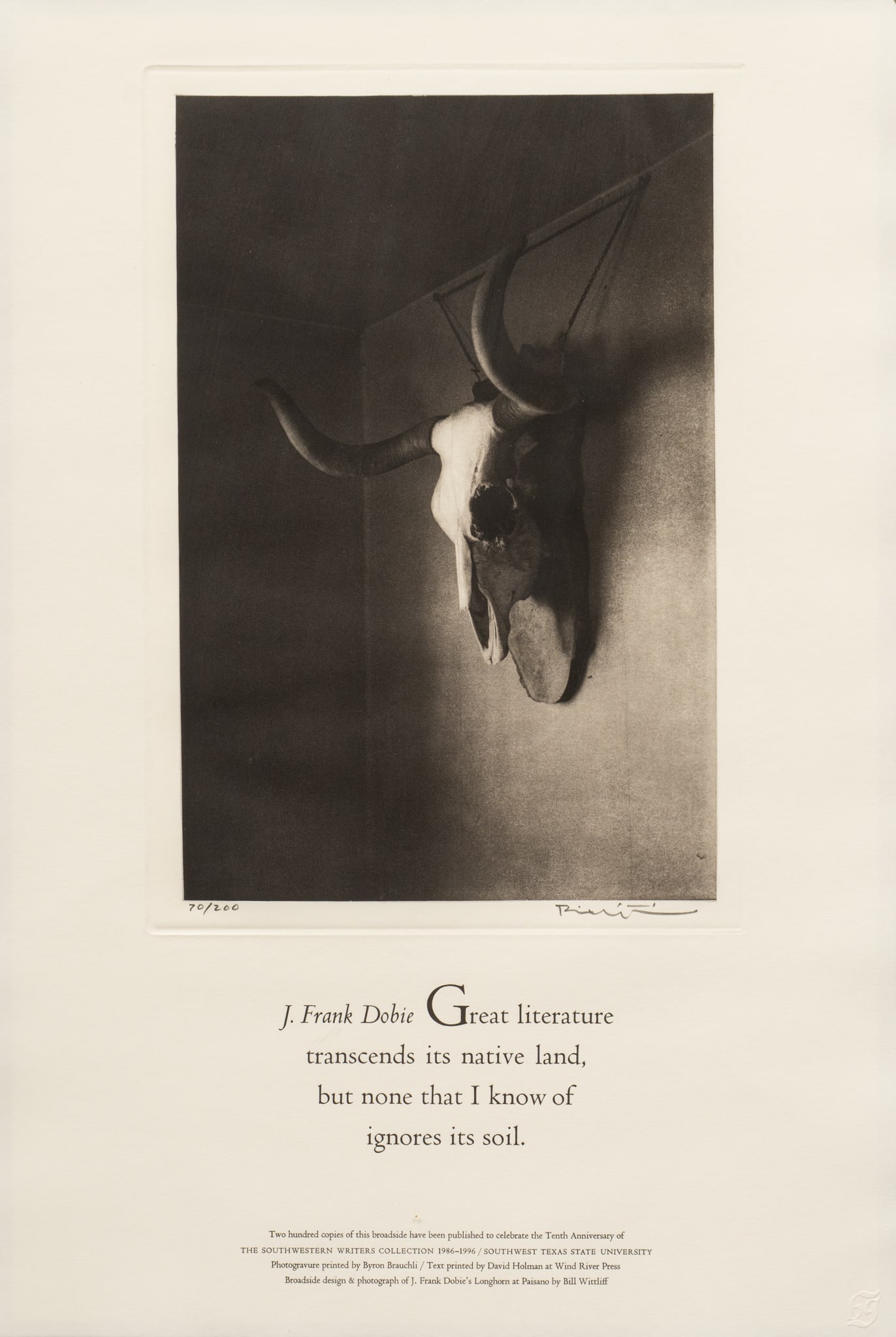 "Longhorn at Paisano" Signed Wittliff Broadside: Limited edition photogravure of J. Frank Dobie's Longhorn at Paisano by Bill Wittliff (ed. 70/200), signed by Wittliff; created by Wittliff to commemorate the 10th anniversary (1986-1996) of the S