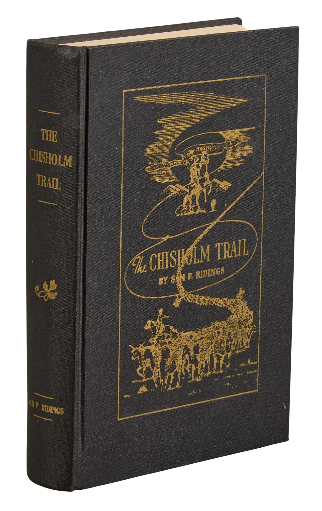 Sam Ridings, "The Chisholm Trail": 1975 Bicentennial Edition copy of 1936 "The Chisholm Trail: A History of the World's Greatest Cattle Trail" by Sam P. Ridings, published by the Grant County Historical Society (Okla