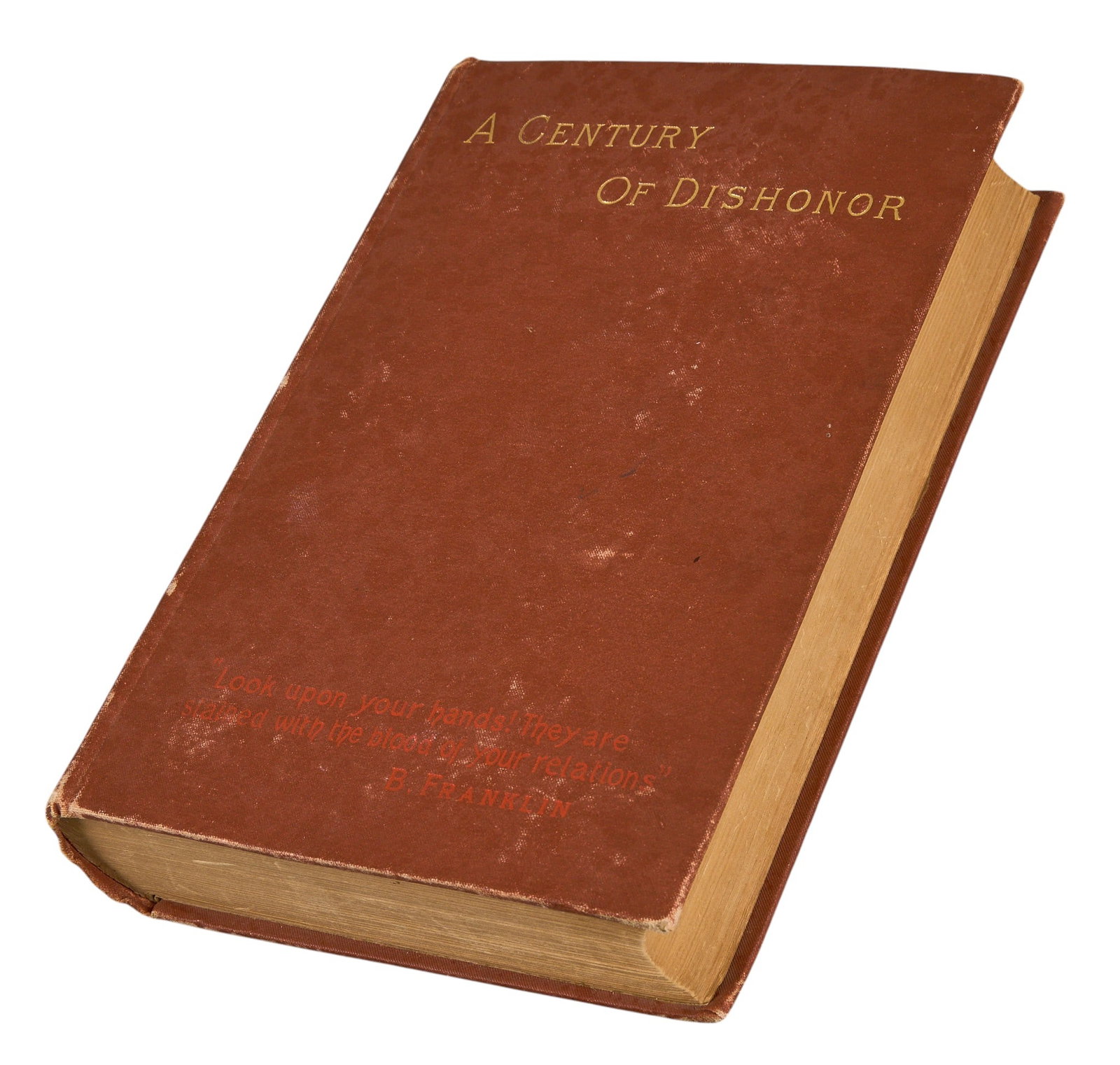 Helen Jackson, "A Century of Dishonor", 1885: 1885 edition copy of 1881 "A Century of Dishonor" by Helen Hunt Jackson, signed by a previous owner in pen in 1885, copyright that year by Roberts Brothers (Boston), published by Univer