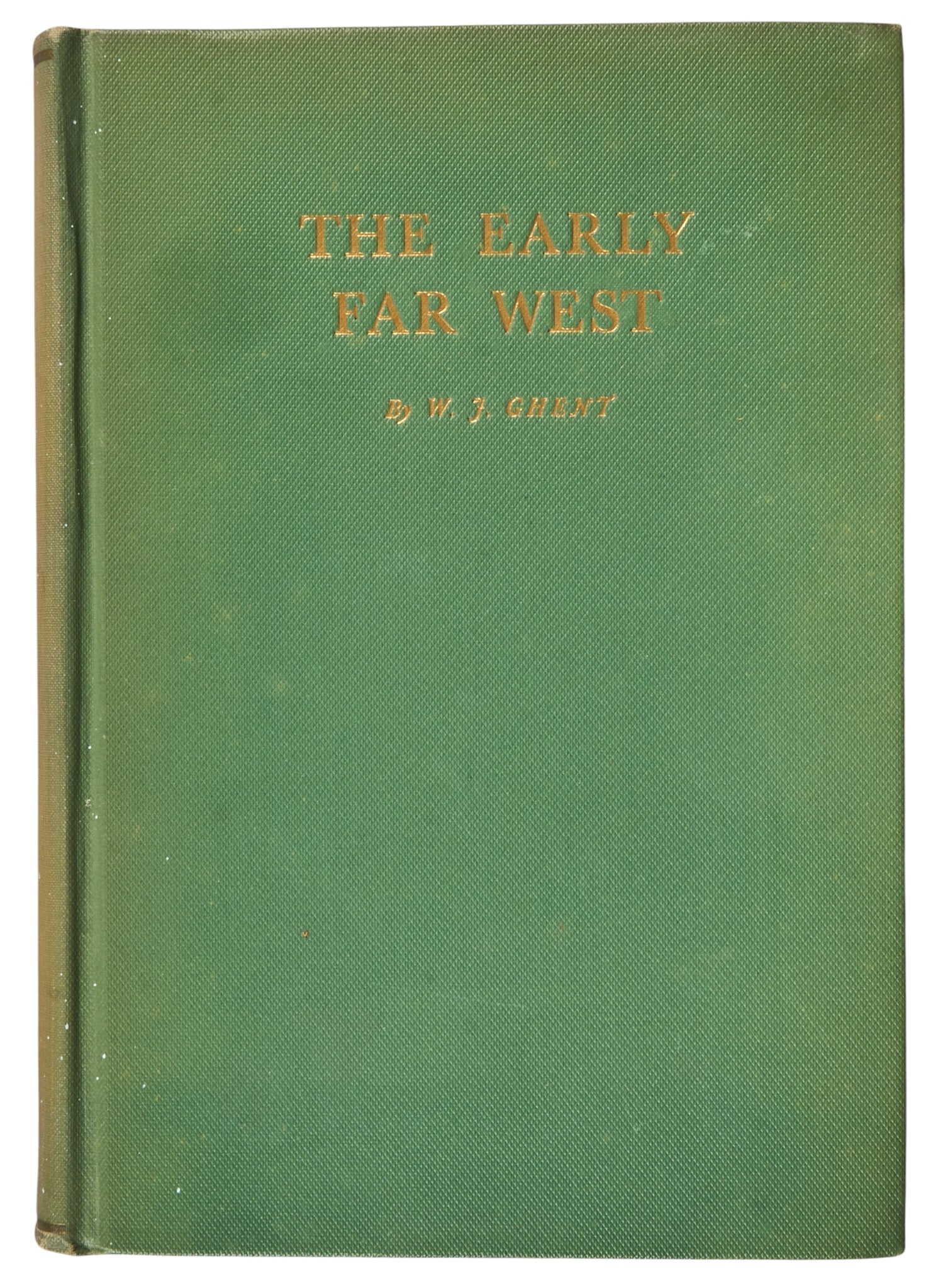 W. J. Ghent, "The Early Far West": 1936 edition copy of 1931 "The Early Far West" by W. J. Ghent, published by Tudor Publishing Co. (New York), hardcover, octavo height 9 in. x width 6.5 in. x depth 2 in.