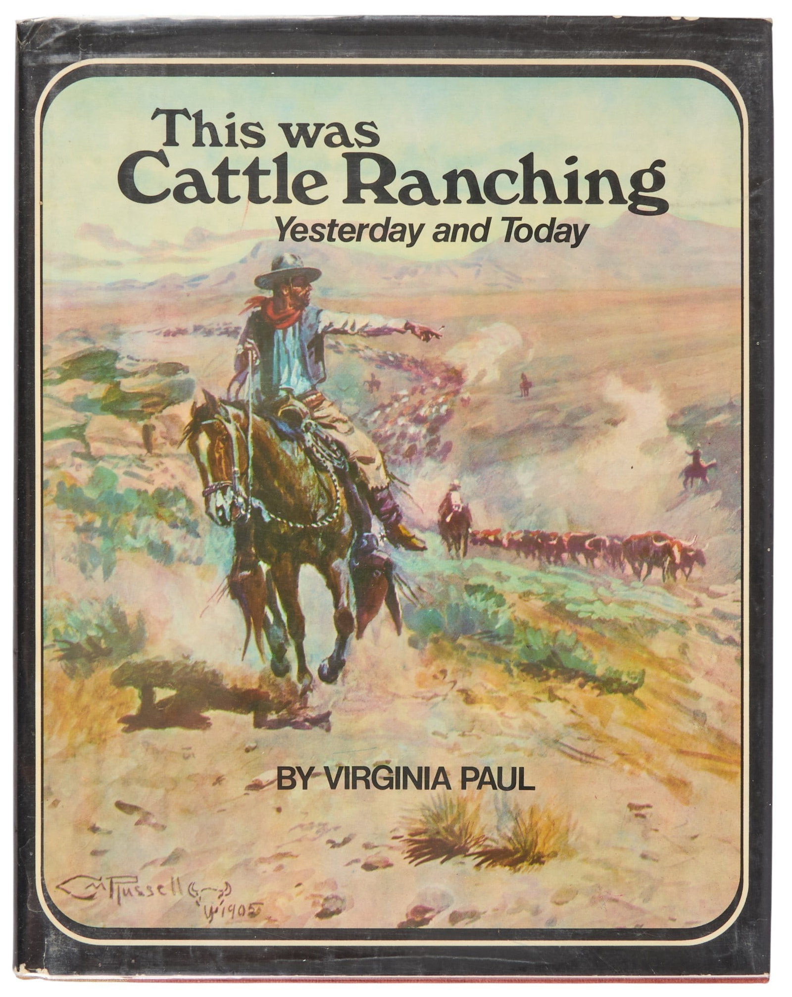 Virginia Paul, "This Was Cattle Ranching", 1st Ed.: First edition copy of 1973 "This Was Cattle Ranching Yesterday & Today" by Virginia Paul, published by Superior Publishing Co. (Seattle, Washington), hardcover in dust jacket, 