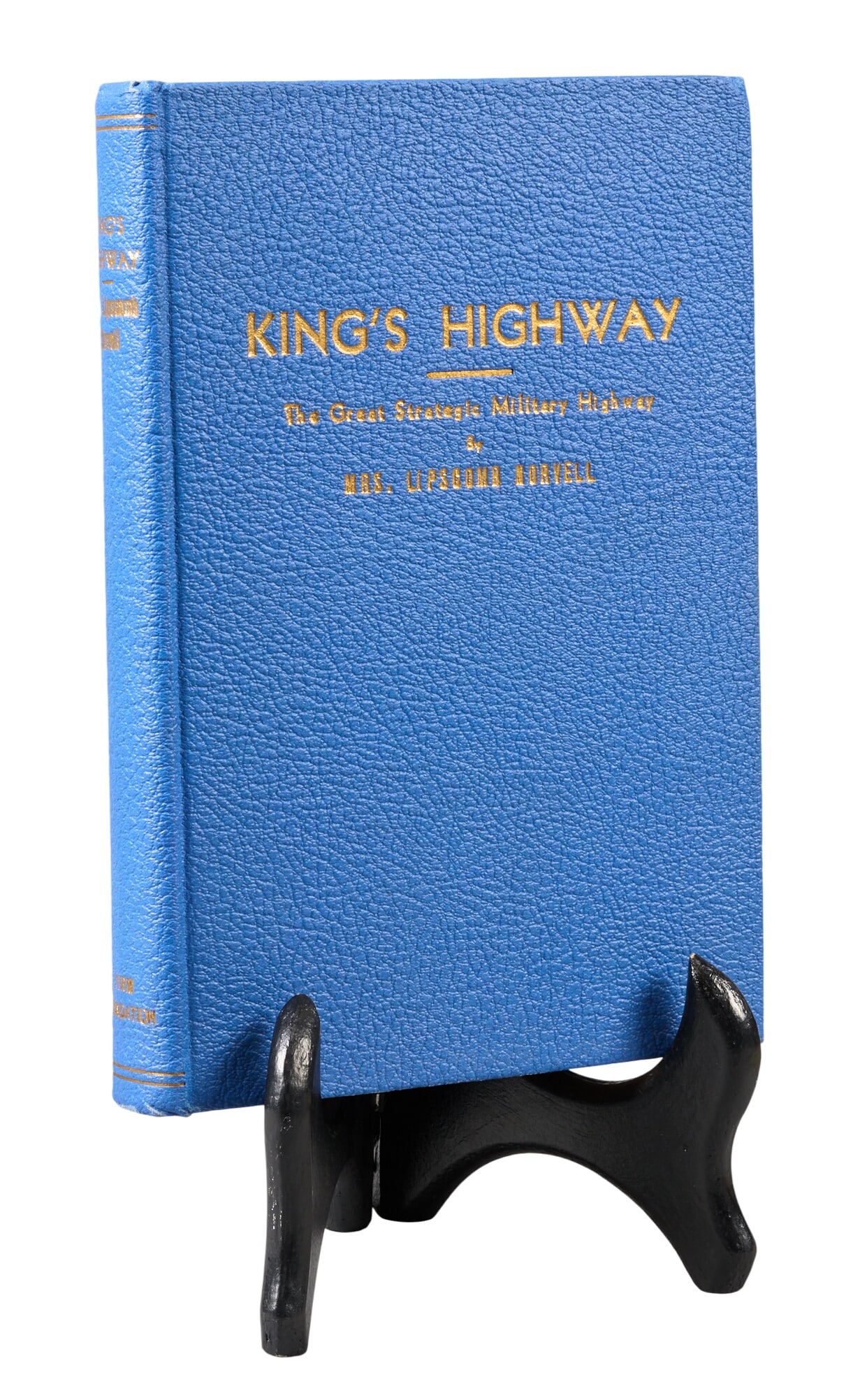 Signed 1st Ed. "King's Highway", Lipscomb Norvell: Signed first edition copy of 1945 "King's Highway: The Great Strategic Military Highway" by Mrs. Lipscomb Norvell, published by The Firm Foundation (Austin, TX), 400 pages, hardcover,