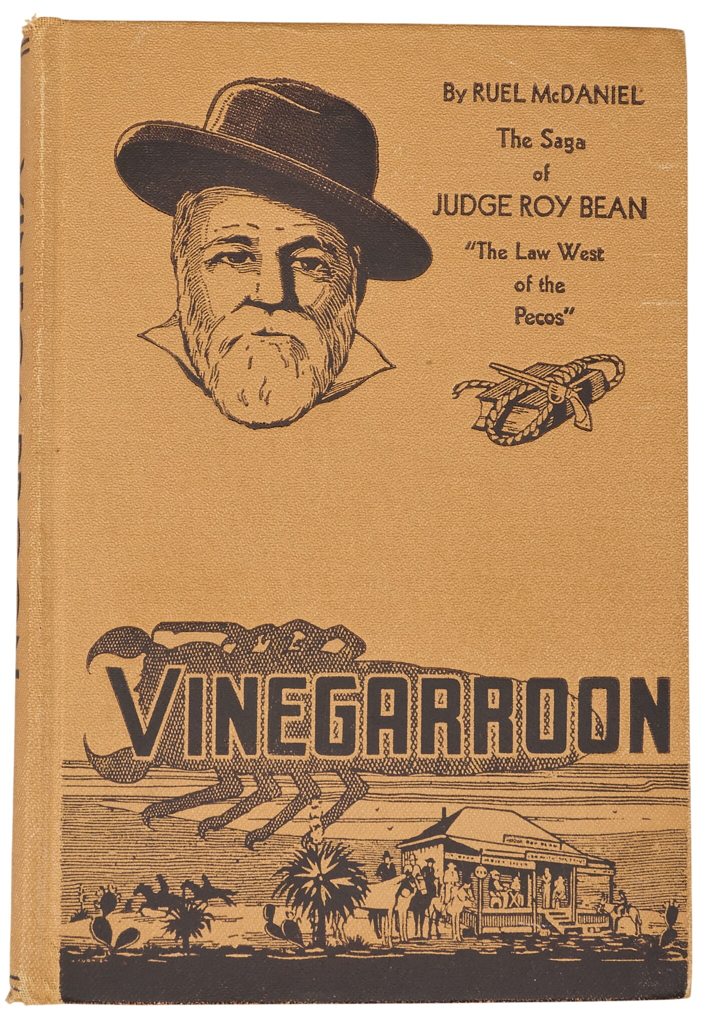 "Vinegarroon: The Saga of Judge Roy Bean", 1st Ed.: First edition copy of 1936 "Vinegarroon: The Saga of Judge Roy Bean" by Ruel McDaniel, published by Southern Publishers (Kingsport, TN), 143 pages, hardcover, octavo Provenance: