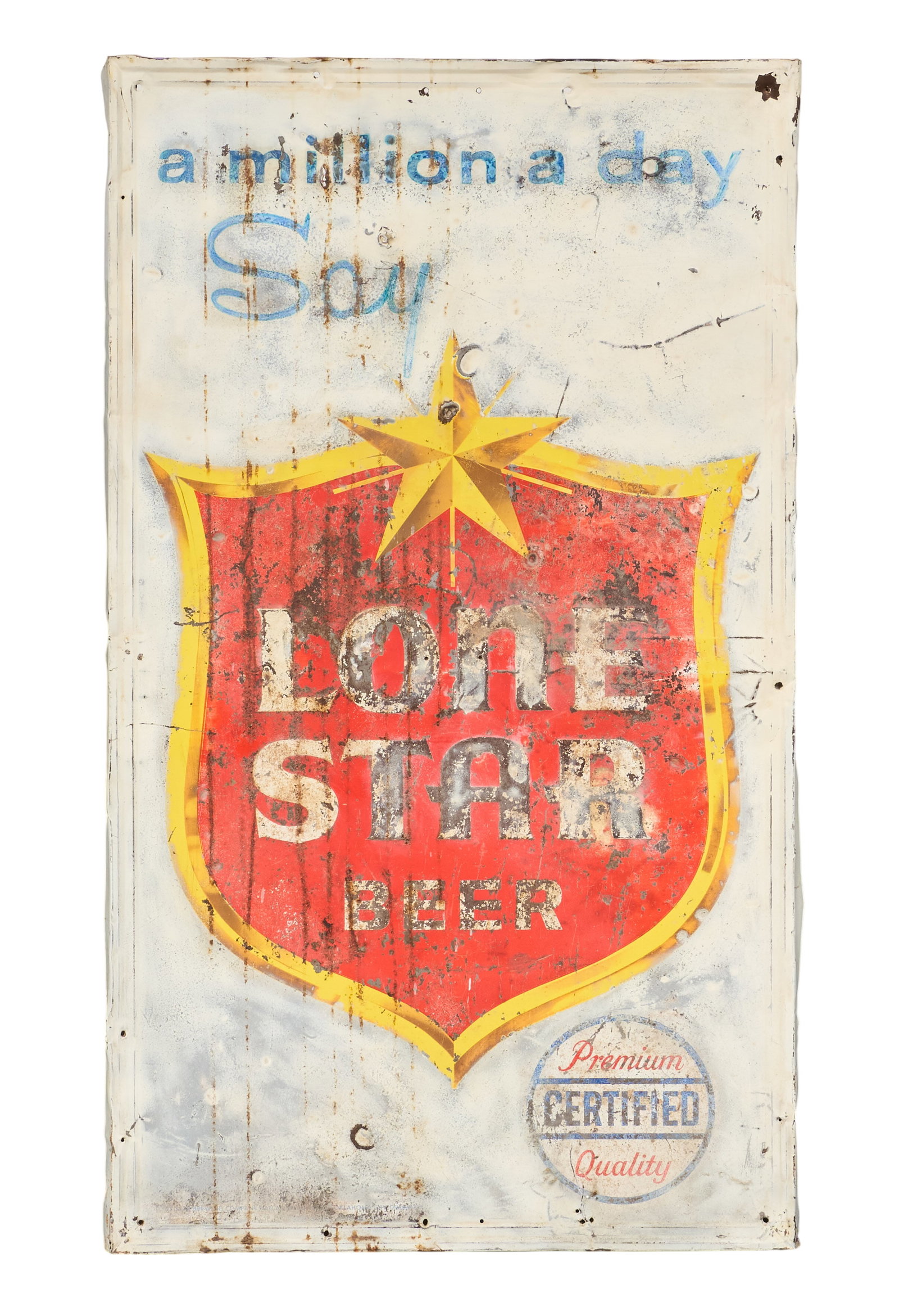 Vintage "A Million a Day Say..." Lone Star Beer Sign: Large Lone Star Beer advertising sign, single-sided, distressed painted metal, featuring "A million a day say..." message above Lone Star Beer sheild logo height 56.5 in. x width 32.5 in. x 