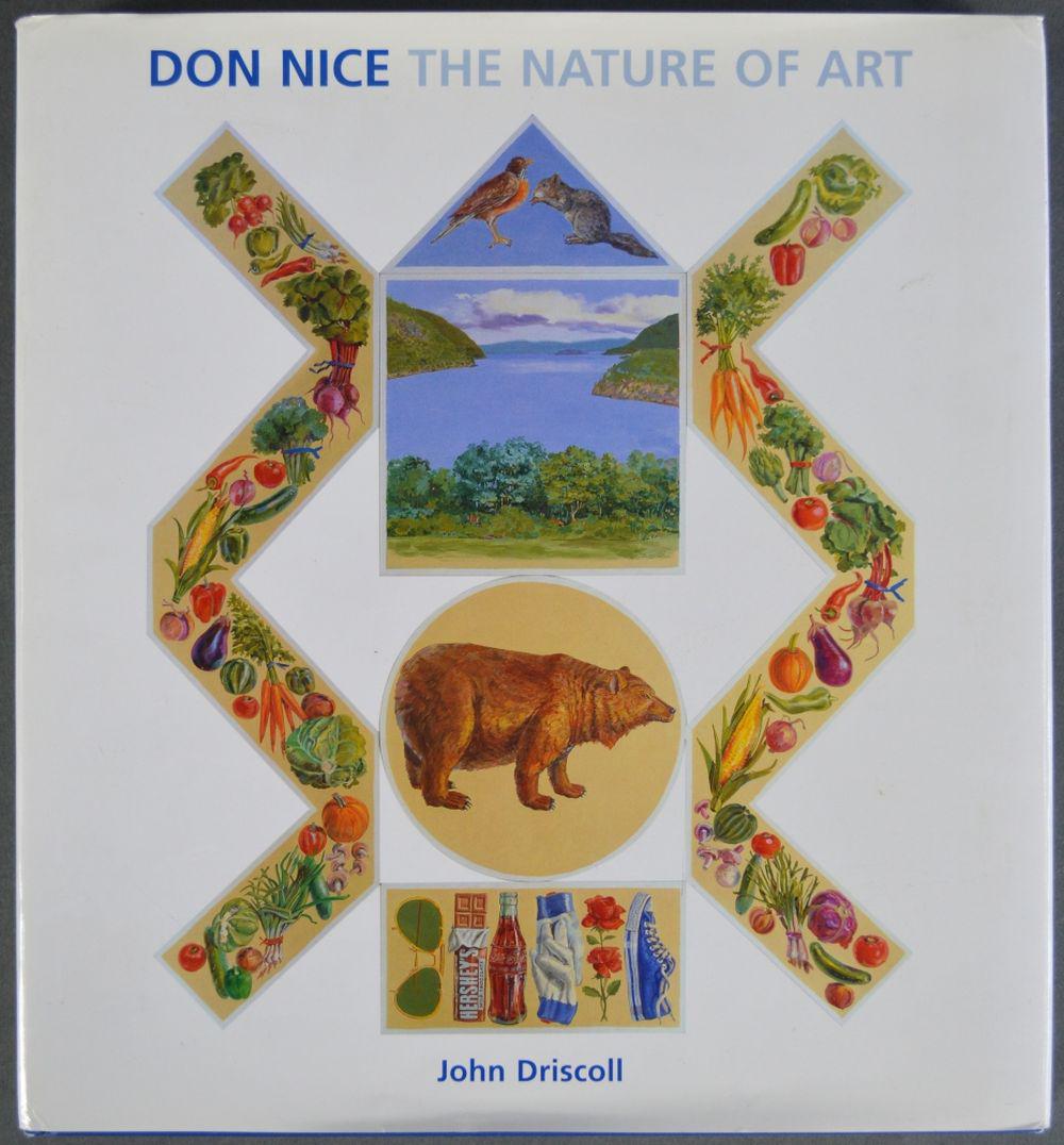 DON NICE 1932-2019 SIGNED BOOK: Don Nice (1932-2019 NY/NH). A signed book, "Don Nice The Nature of Art" by John Driscoll. Measures: H 12" x W 11 1/2" Provenance: Property of a well regarded NY art collector.