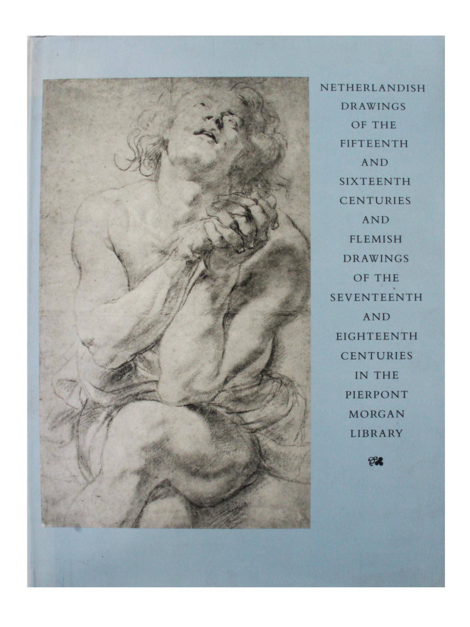 A CATALOGUE OF THE NETHERLANDISH AND FLEMISH ART: A catalogue "Netherlandish Drawings of the Fifteenth and Sixteenth Centuries and Flemish Drawings of the Seventeenth and Eighteenth Centuries in the Pierpont Morgan Library" by Felice Stampfle, Ruth S