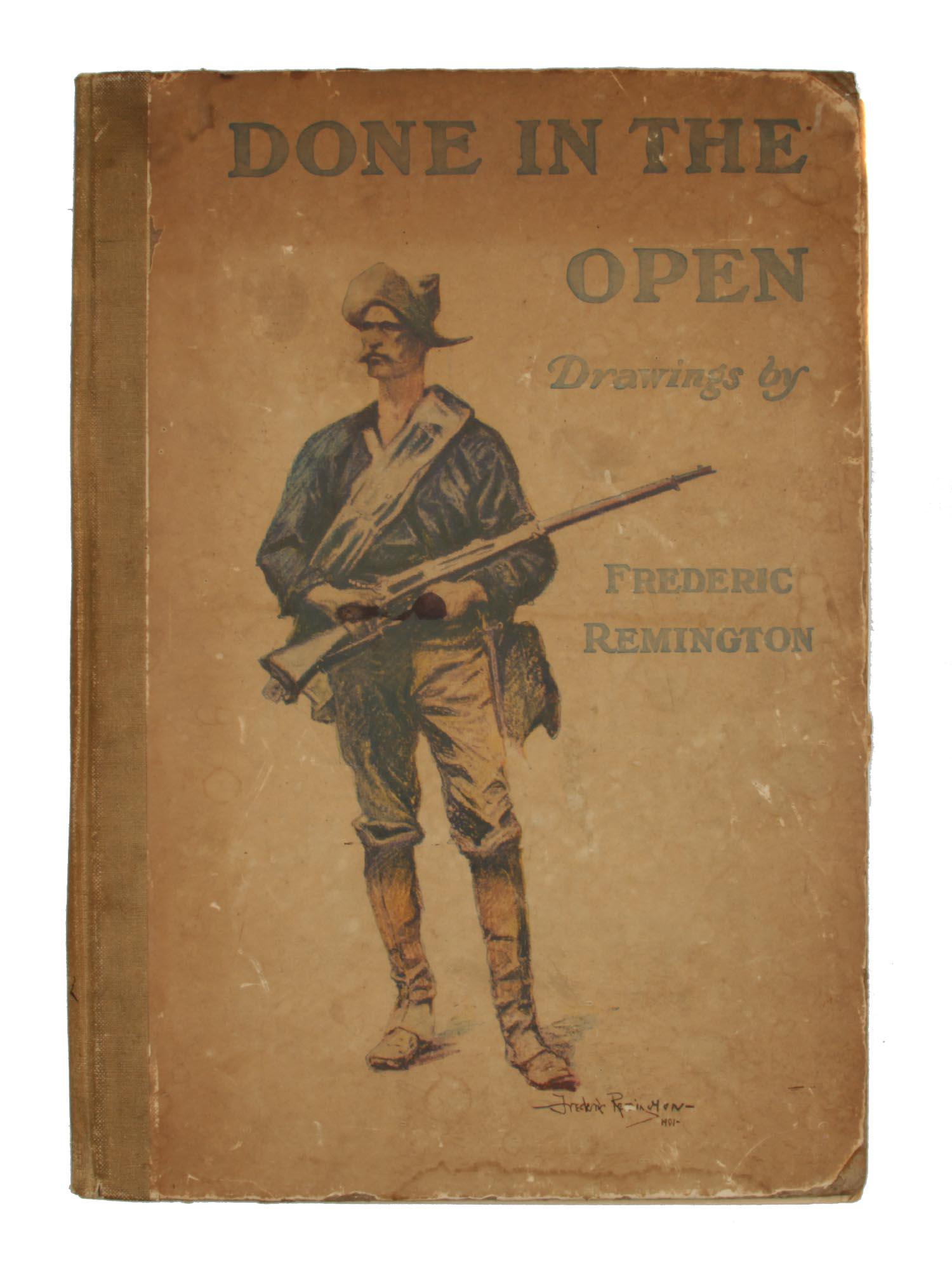 AN ANTIQUE BOOK DONE IN THE OPEN 1903: An antique book Done with the Open. Drawings by Frederic Remington, with an introduction and verses by Owen Wister and others. Published by P.F.Collier & Son, NY., 1903. Hardcover. Dimensions: 16 1/4 