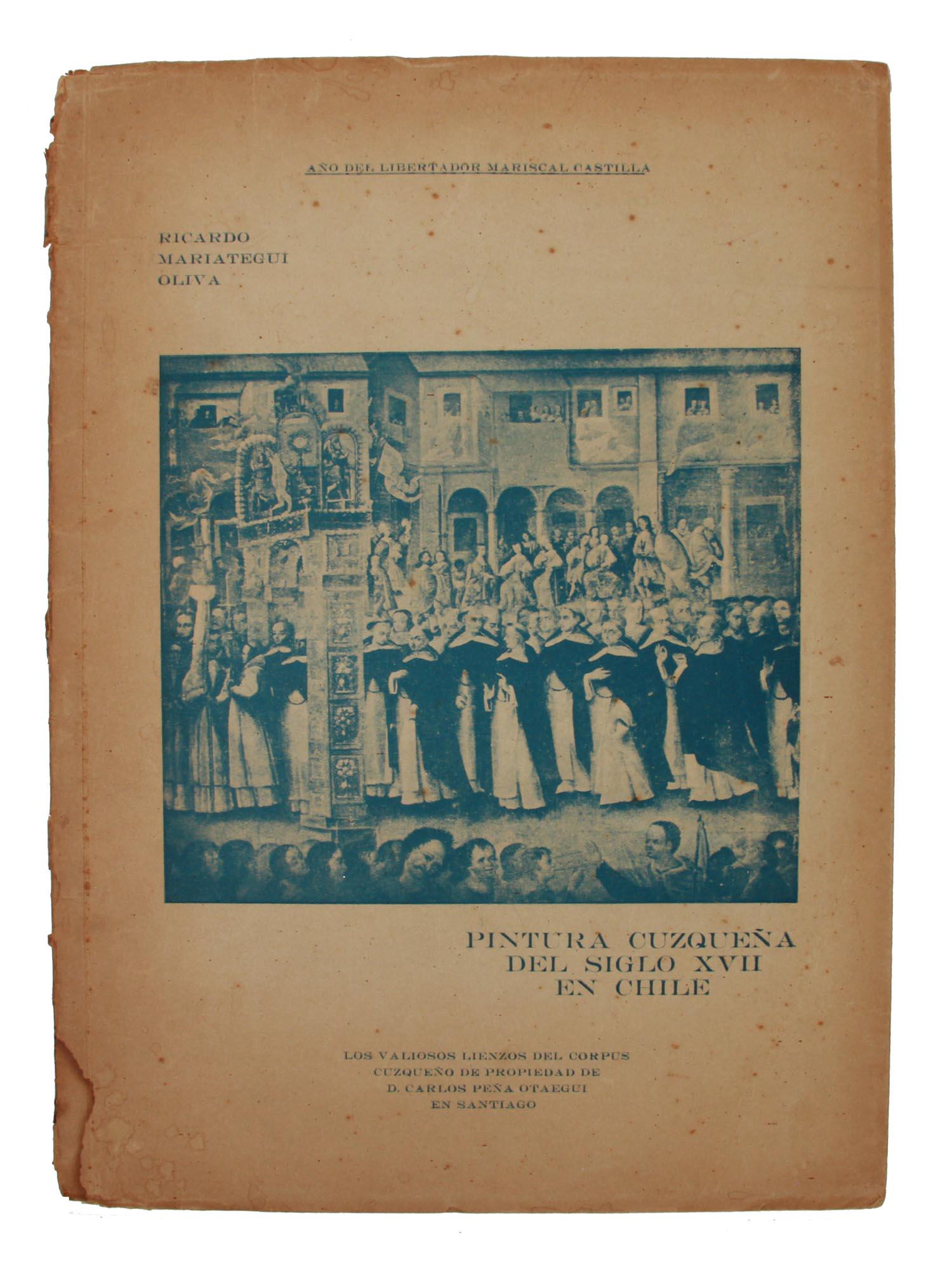ANTIQUE CHILEAN BOOK CUZQUENA PAINTING 17TH CEN: An antique book Pintura CuzqueÃ±a del Siglo XVII en Chile (CuzqueÃ±a Painting from the 17th Century in Chile) with black and white illustrations by Ricardo Mariategui Oliva. Publisher: Alma Mater,