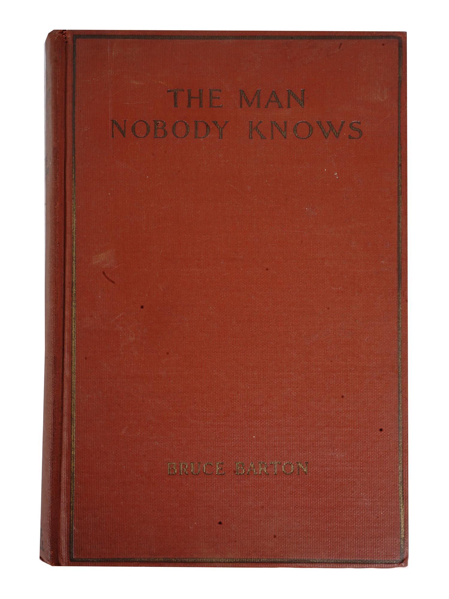AUTOGRAPHED BOOK BY BRUCE BARTON WITH EX LIBRIS: A vintage book edition titled The Man Nobody Knows, a Discovery of the Real Jesus by Bruce Barton published by The Bobbs-Merrill Co., Indianapolis, IN, 1925. Inscribed to William S. Eddy with the best