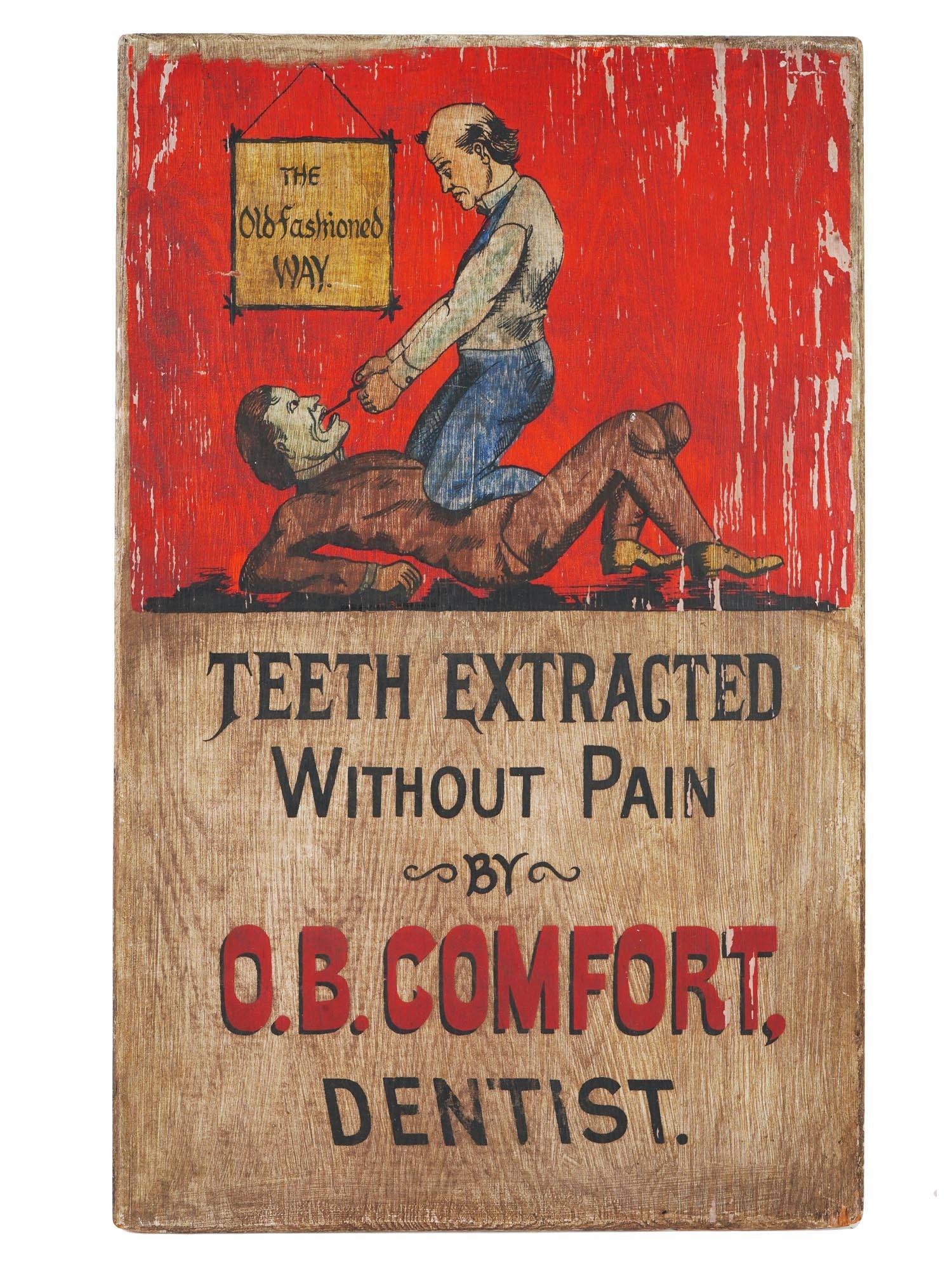 ANTIQUE AMERICAN HAND PAINTED WOODEN DENTAL SIGN: An antique American wooden sign Teeth Extracted Without Pain by Dr. O. B. Comfort, Dentist. Designed with hand painted image. Circa late 19th century. Dr. Comfort was a well respect doctor who was pub