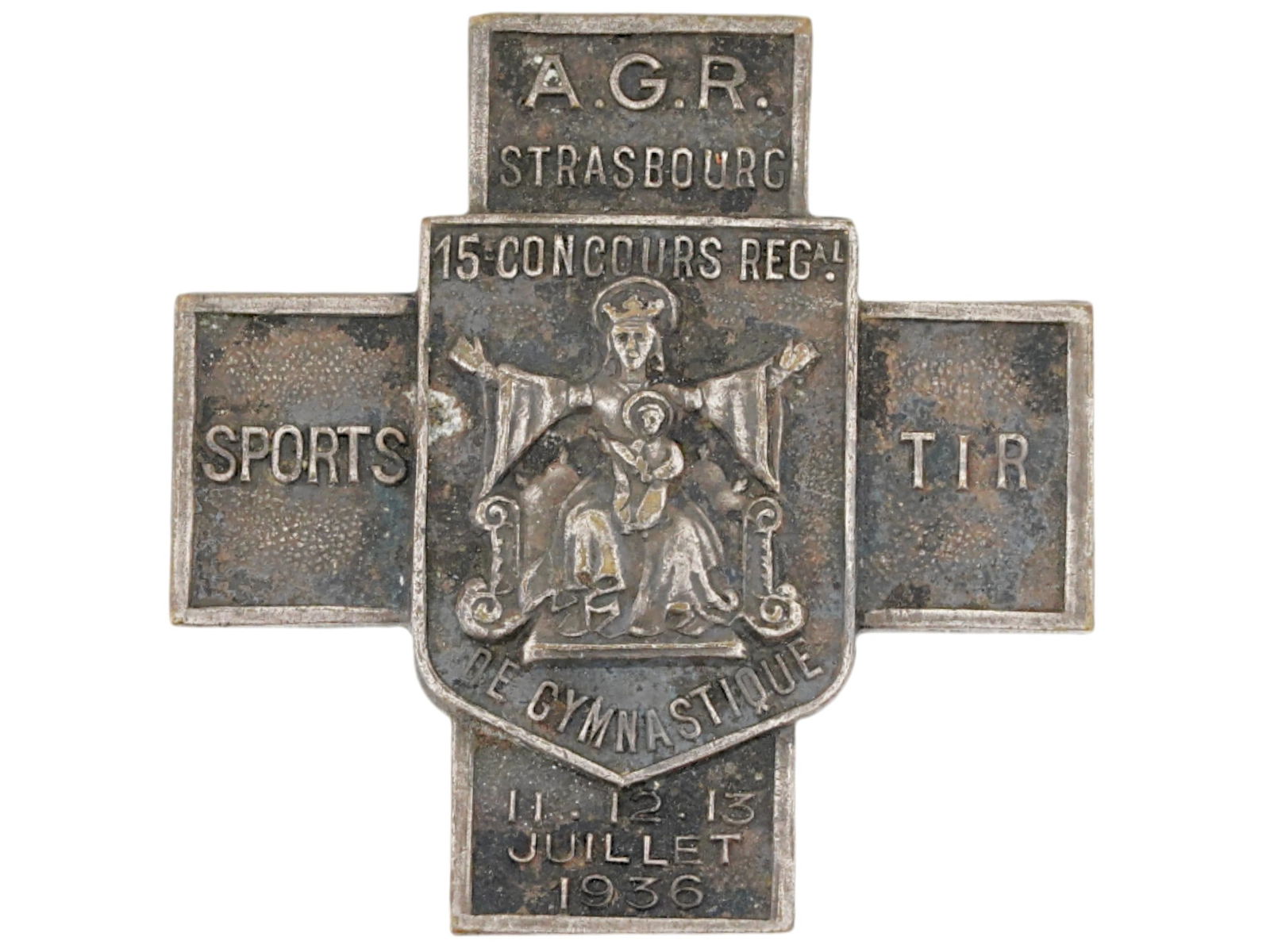 PRE WW2 FRENCH STRASBOURG SPORTS TIR CROSS BADGE: A pre WW2 French Strasbourg Sports TIR cross badge. In the center of the cross in the coat of arms is a relief image of the Virgin Mary with the baby and her hands raised up. Inscription: 15 Concours