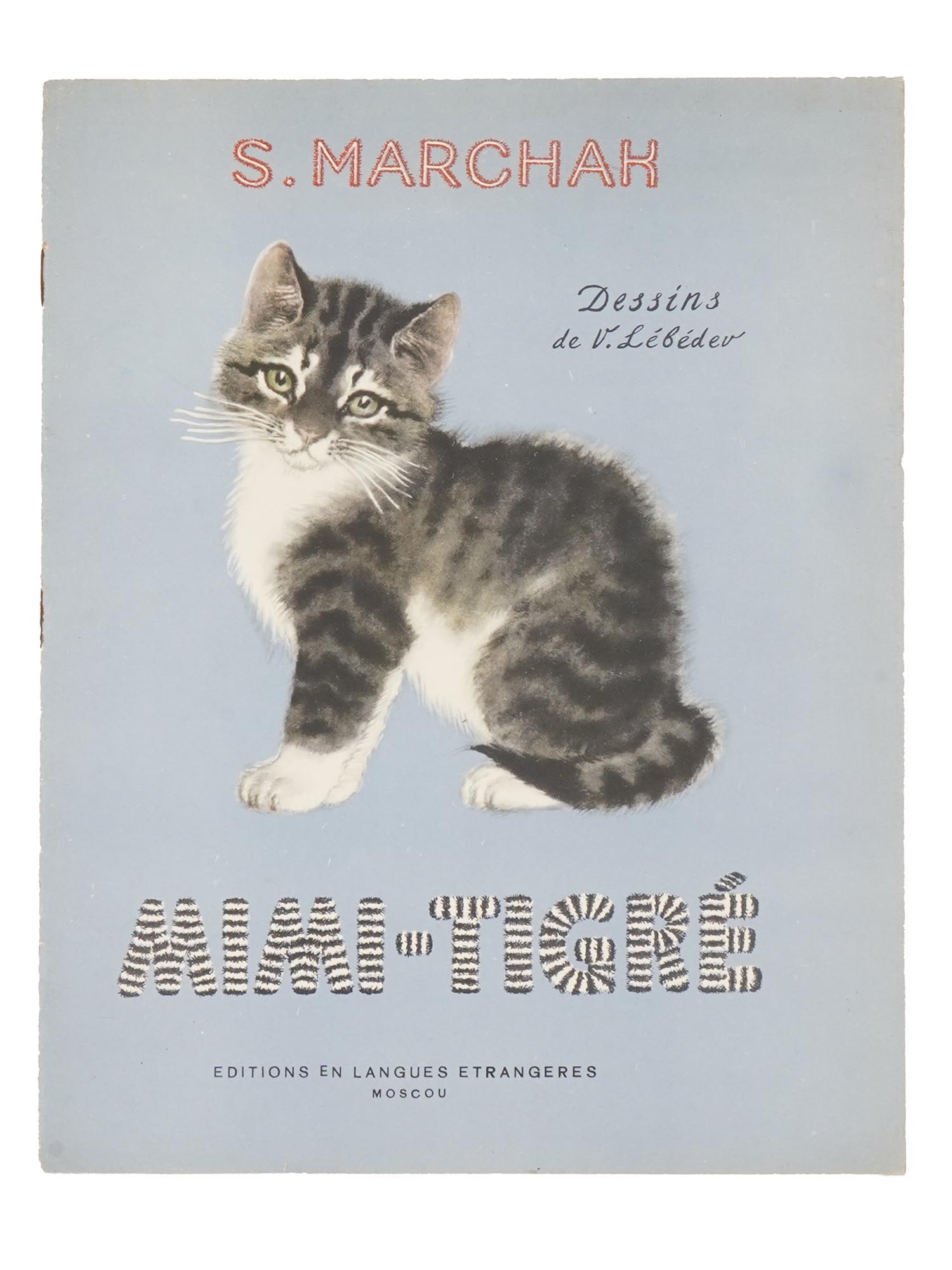 RUSSIAN BOOK IN FRENCH MIMI TIGRE BY BY SAMUIL MARSHAK: A Russian book in French titled Mimi Tigre by Samuil Marshak. Translated from Russian by Alice Orane. Illustrations by Vladimir Lebedev. Editions En Langues Etrangeres, Moscou. Antiquarian Librarian B