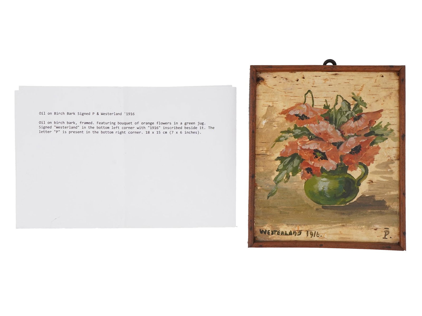 ANTIQUE OIL PAINTING STILL LIFE BOUQUET ORANGE FLOWERS: An antique oil painting on birch bark depicting a still life composition with a bouquet of orange flowers arranged in a green jug. Signed Westerland and dated 1916 at the lower left, with the letter P