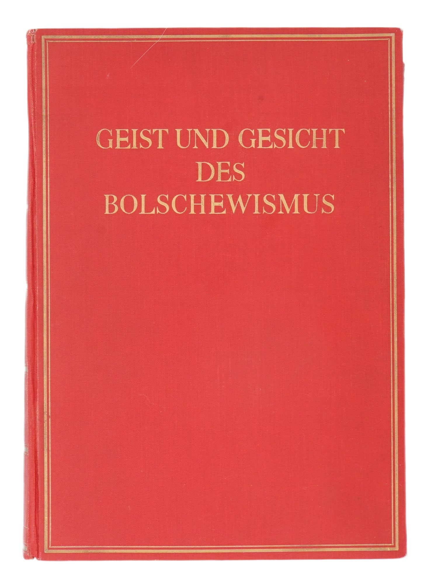 PRE WWII TYPE BOOK F ADOLF HITLER PERSONAL LIBRARY: A Pre WWII type book in German from the personal library of Adolf Hitler by Rene Fulop Miller titled Geist und Gesicht des Bolschewismus, in English The Spirit and Face of Bolshevism. Published by Ama