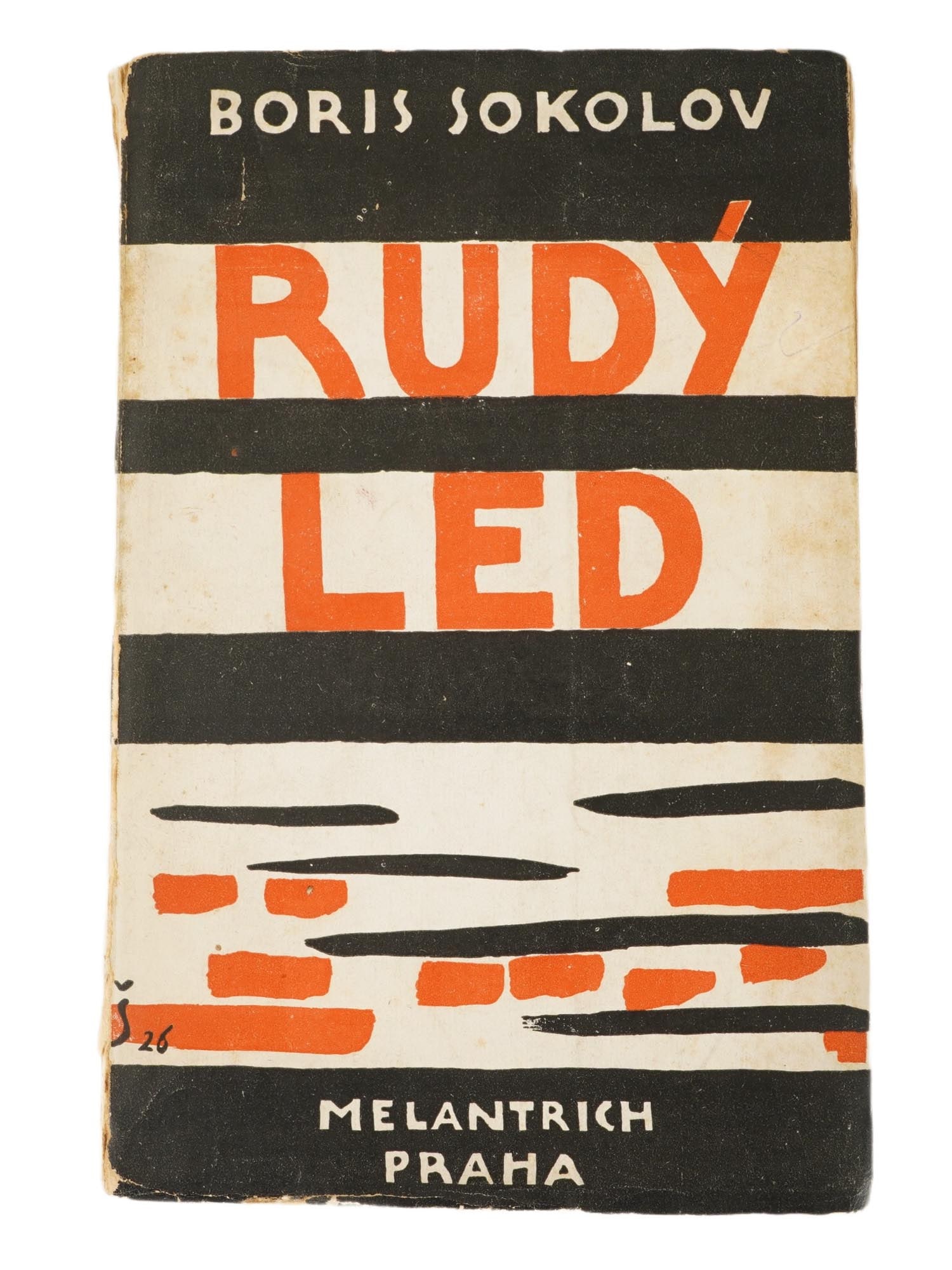 CZECH ILLUSTRATED BOOK BY BORIS SOKOLOV VACLAV SPALA: A Czech book, Rudy Led, Red Ice, written by Boris Sokolov. Published by Melantrich, Prague. 1927. Illustrated by Vaclav Spala, the Czech artist who created this avant garde cover. Translated by V. Svo