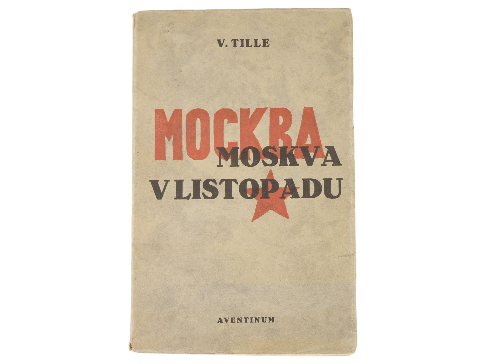VINTAGE CZECH BOOK MOSCOW IN NOVEMBER BY VACLAV TILLE: A vintage Czech book edition of Moscow in November by Vaclav Tille, published as the first edition in Prague in 1929 by the Aventinum press. Features minimalist covers designed by Josef Capek, a leadi
