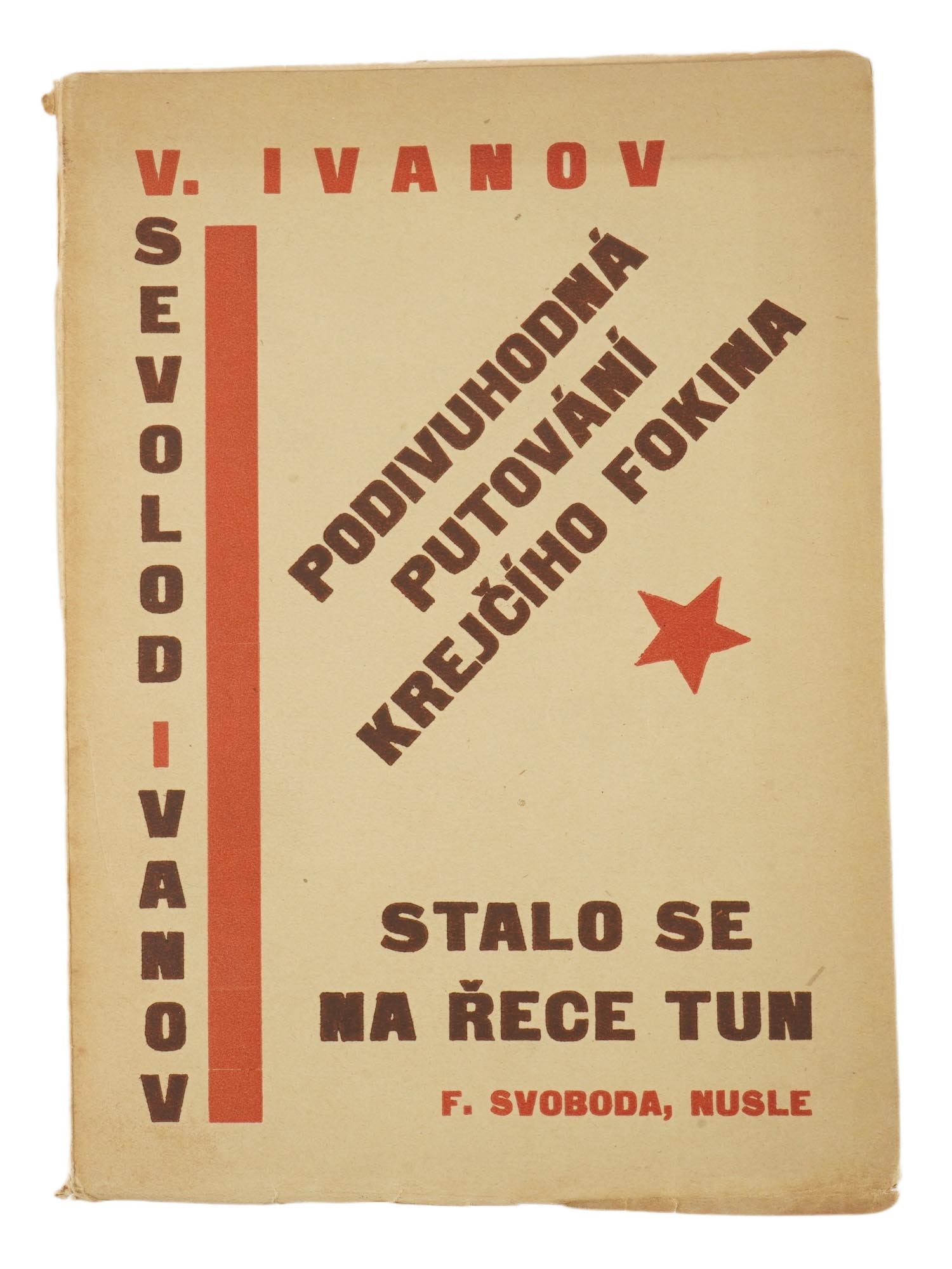1926 CZECH EDITION NOVEL BOOK BY VSEVOLOD IVANOV: A 1926 Czech edition of the novel book titled The Marvelous Adventures of Tailor Fokin It Happened on the River Tun (Podivuhodna putovani krejciho Ivana Fokina Stalo se na rece Tun) by the Soviet writ