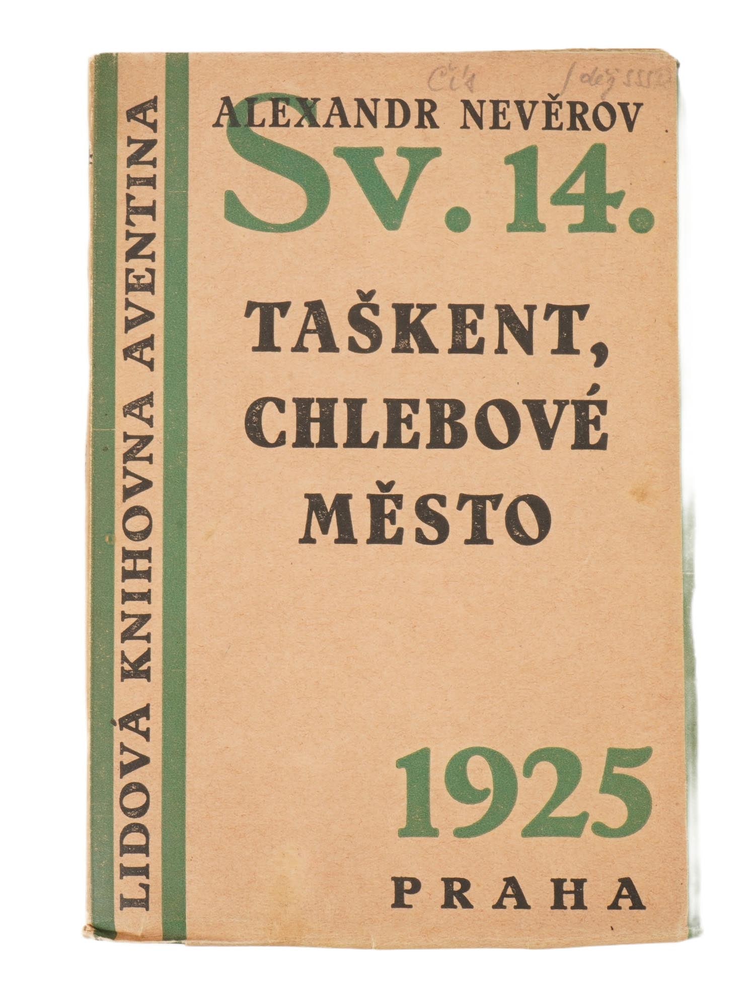 1925 CZECH AVENTINE LIBRARY BOOK BY ALEXANDER NEVEROV: A Czech book, Tashkent the city of bread, written by the Russian Soviet writer Alexander Neverov. Published by Ot. Storch Marien from the Aventine National Library series, volume 14, Prague, 1925. The