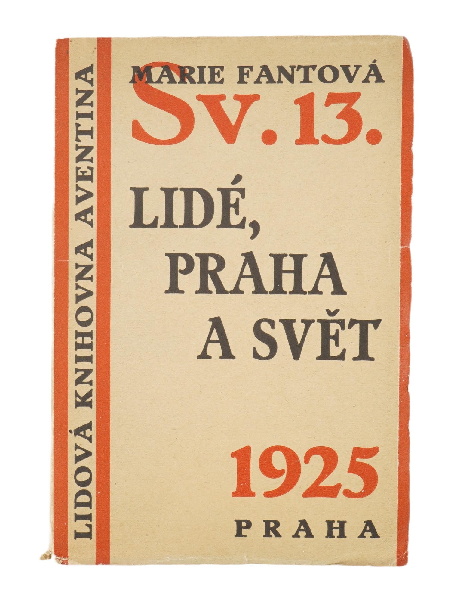 1925 CZECH PRAGUE AND THE WORLD BOOK BY MARIE FANTOVA: A Czech book, People, Prague and the World, written by Czech journalist and translator Marie Fantova. Marie Fantova, often published under the pseudonym Ma Fa. A collection of feuilletons originally p