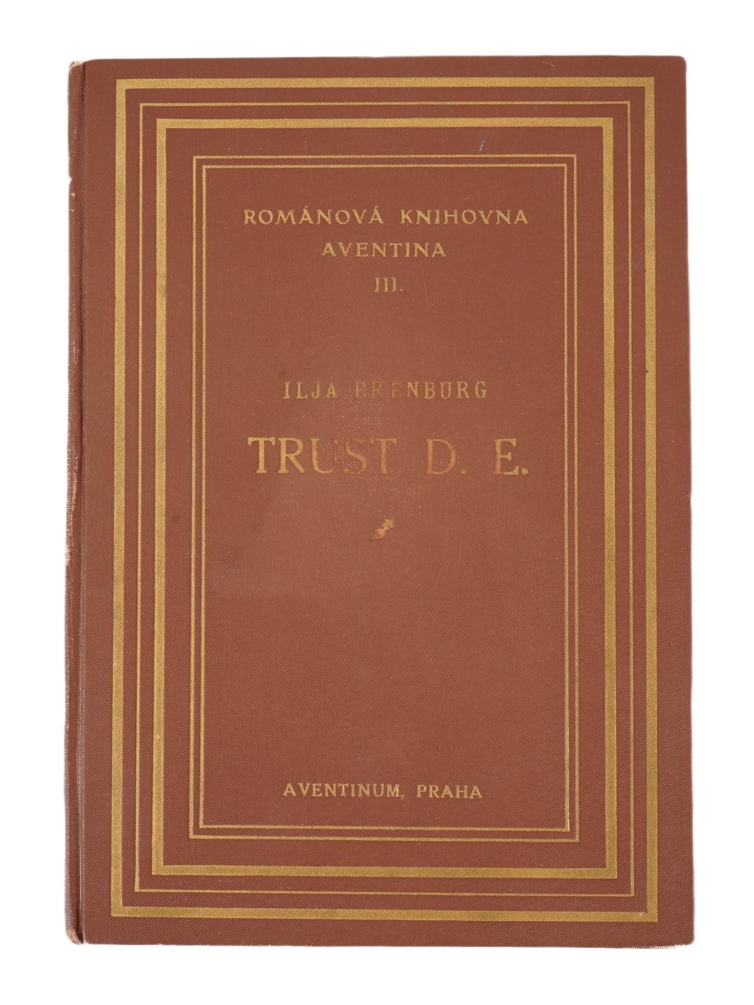 ANTIQUE CZECH BOOK TRUST D E BY ILYA EHRENBURG: An antique Czech book titled Trust D. E.: The History of the Destruction of Europe by the Russian Soviet writer Ilya Ehrenburg. The book belongs to the series Romanova Knihovna Avetina. The 1924 Czech
