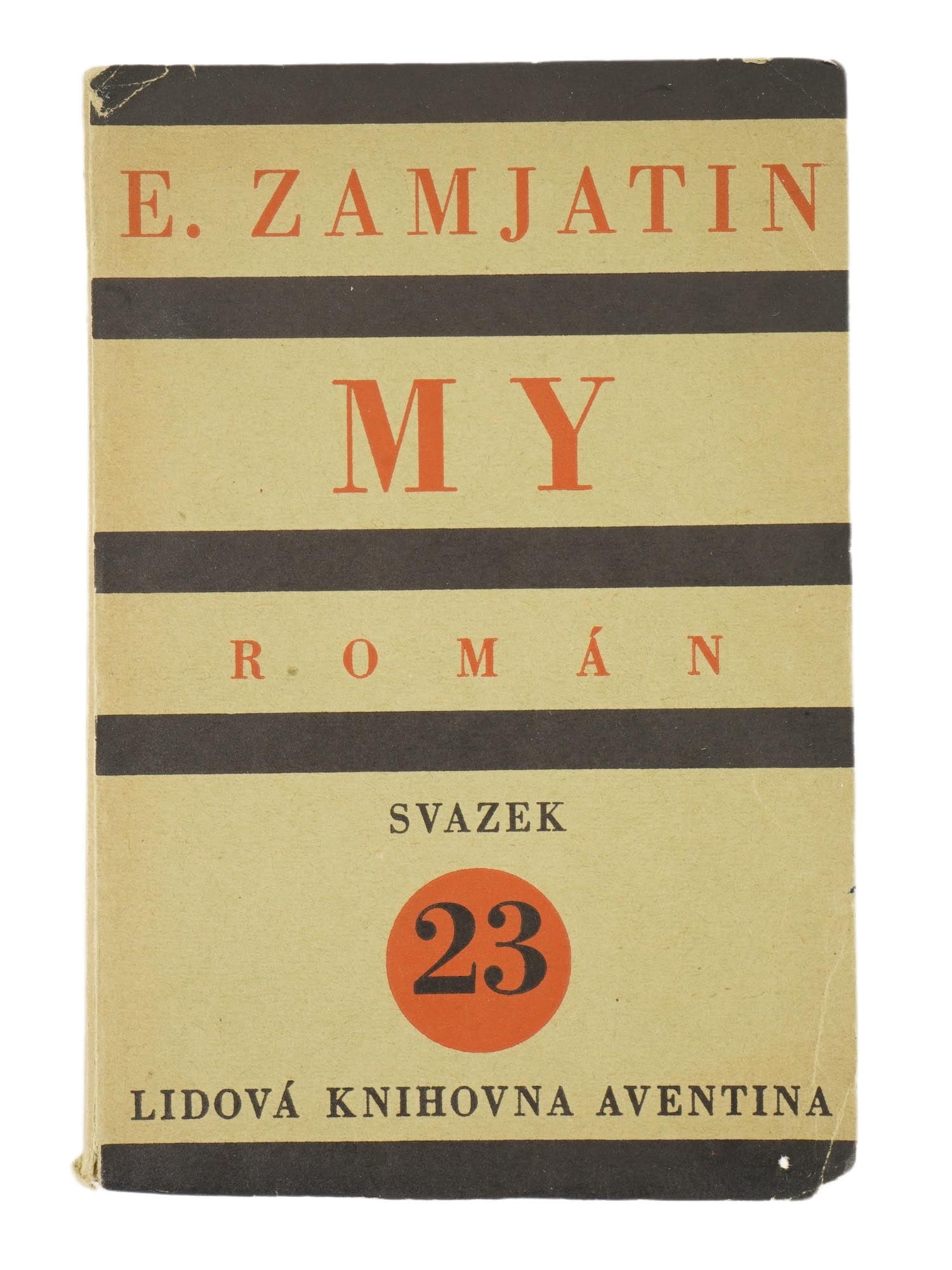 FIRST EDITION CZECH WE NOVEL BOOK BY YEVGENY ZAMYATIN: A Czech book, the first separate edition of Yevgeny Zamyatins famous dystopian novel, We, published in Czech in 1927. Published by Lidova knihovna Aventina, Aventina National Library, issue no. 23, Pr