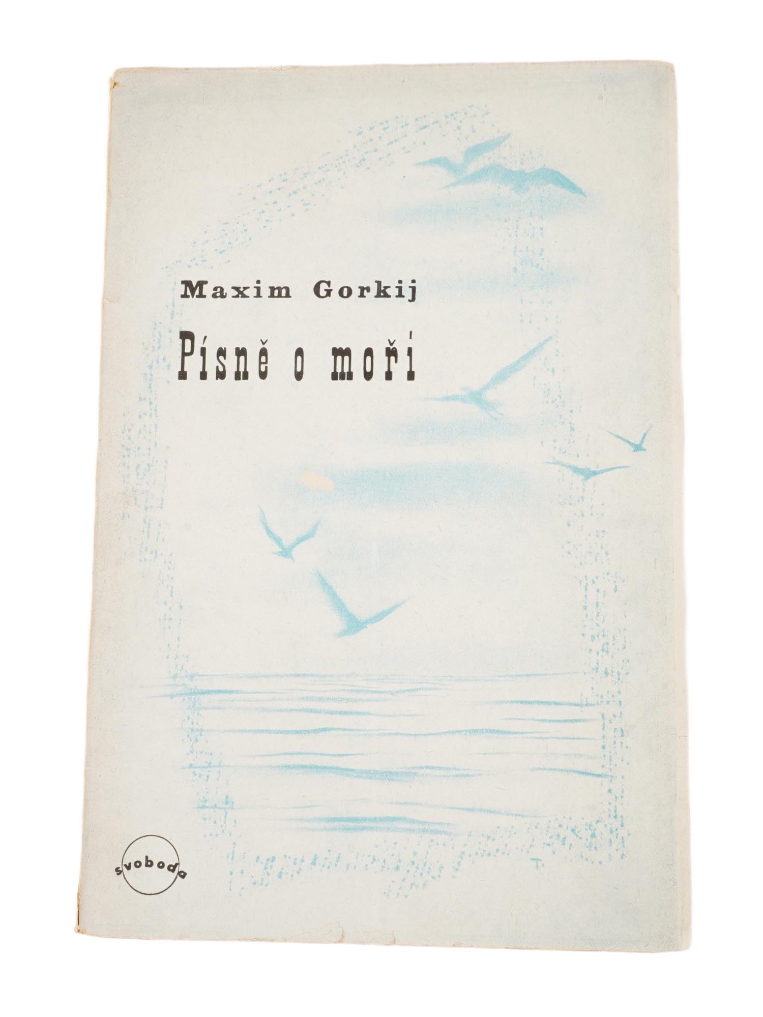 CZECH BOOK BY RUSSIAN SOVIET WRITER MAXIM GORKY: A vintage, mid century, Czech edition book titled Pisne o mori, in English, Songs about the Sea by Russian Soviet writer Maxim Gorky. Svoboda Publishing House, Prague, 1945. Antique and Vintage Europe