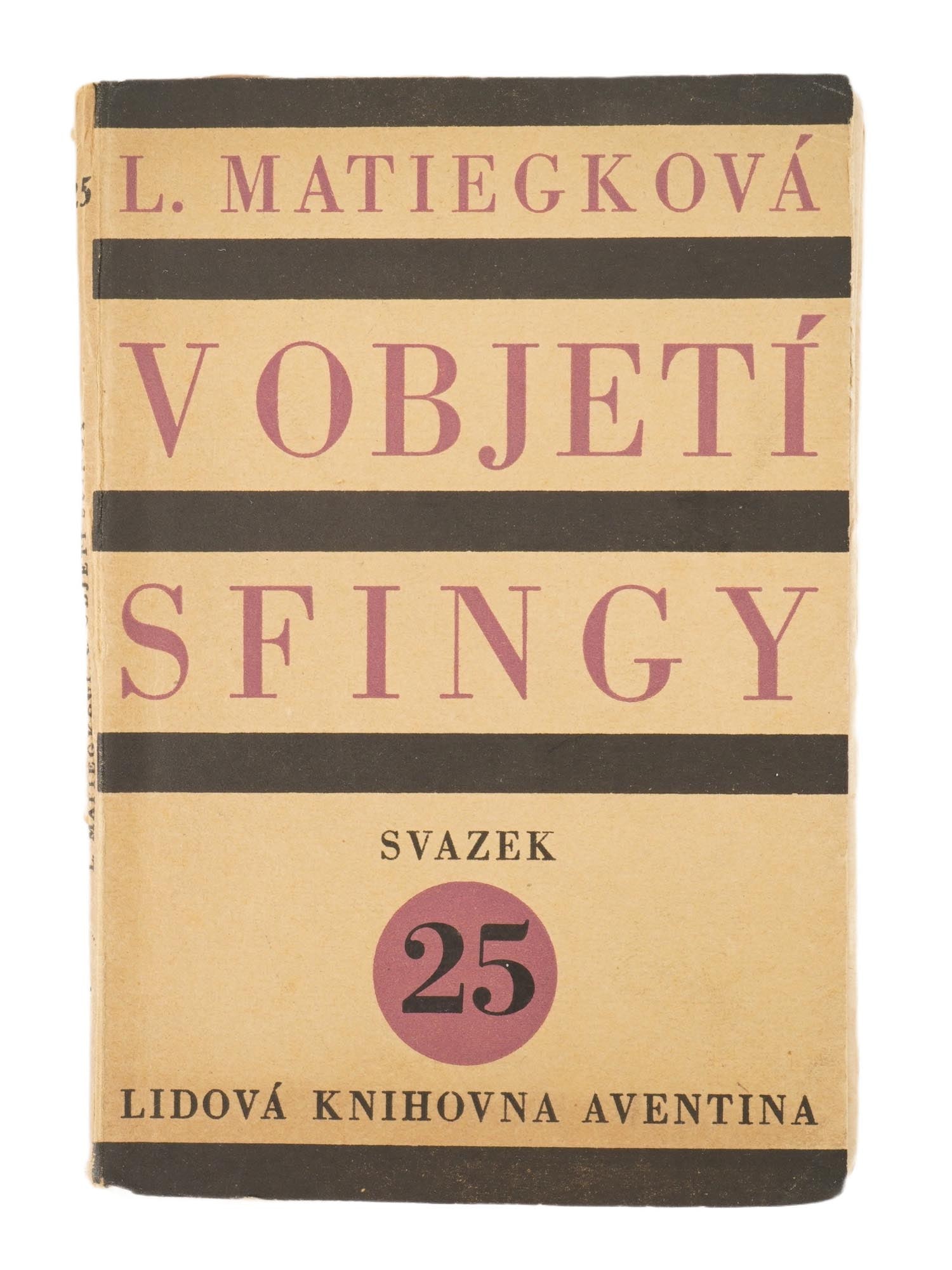 VINTAGE CZECH BOOK EDITION BY LUDMILA MATIEGKOVA: A vintage Czech book edition titled In the Sphinxs Embrace by Ludmila Matiegkova, known for her interest in history and Egyptology. Published in 1927 in Prague by the Aventinum press of Otakar Storch-