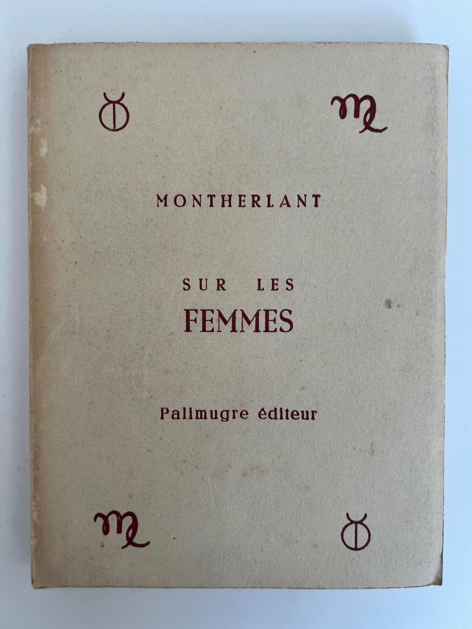 Sur les femmes by Henry de Montherlant: Sur les femmes by Henry de Montherlant. Published by Palimugre ?diteur in Sceaux in 1942.?The volume is a 12mo paperback (softcover) measuring approximately 125 x 160 mm. Rarity: This specific