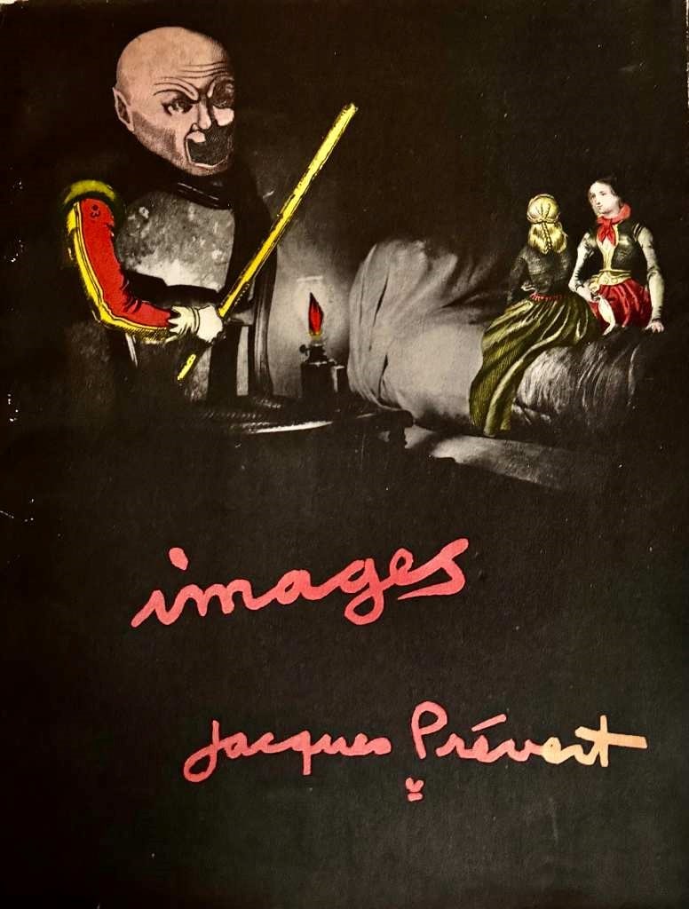 Images de Jacques Pr?vert: Album fotografico surrealista di riferimento, pubblicato da Adrien Maeght nel 1957 in occasione della mostra personale di Jacques Pr?vert. L'opera riunisce 77 fotomontaggi poetici realizzati dal