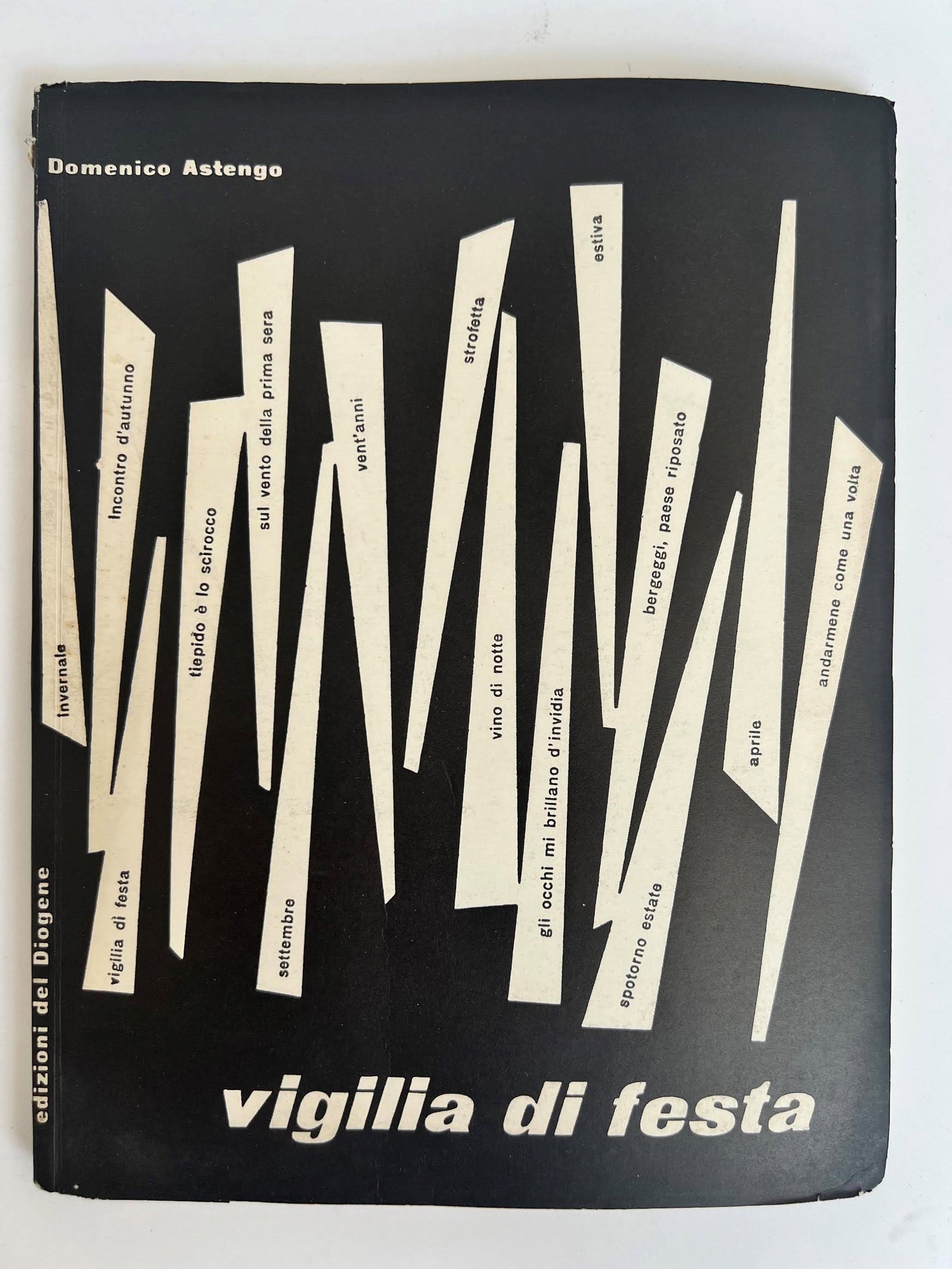Vigilia di festa by Domenico Astengo: Vigilia di festa by Domenico Astengo. Publisher Published by Edizioni del Diogene. This is a collection of poems, including notable titles such as Incontro d'autunno,Vent'anni and Vino di notte. A