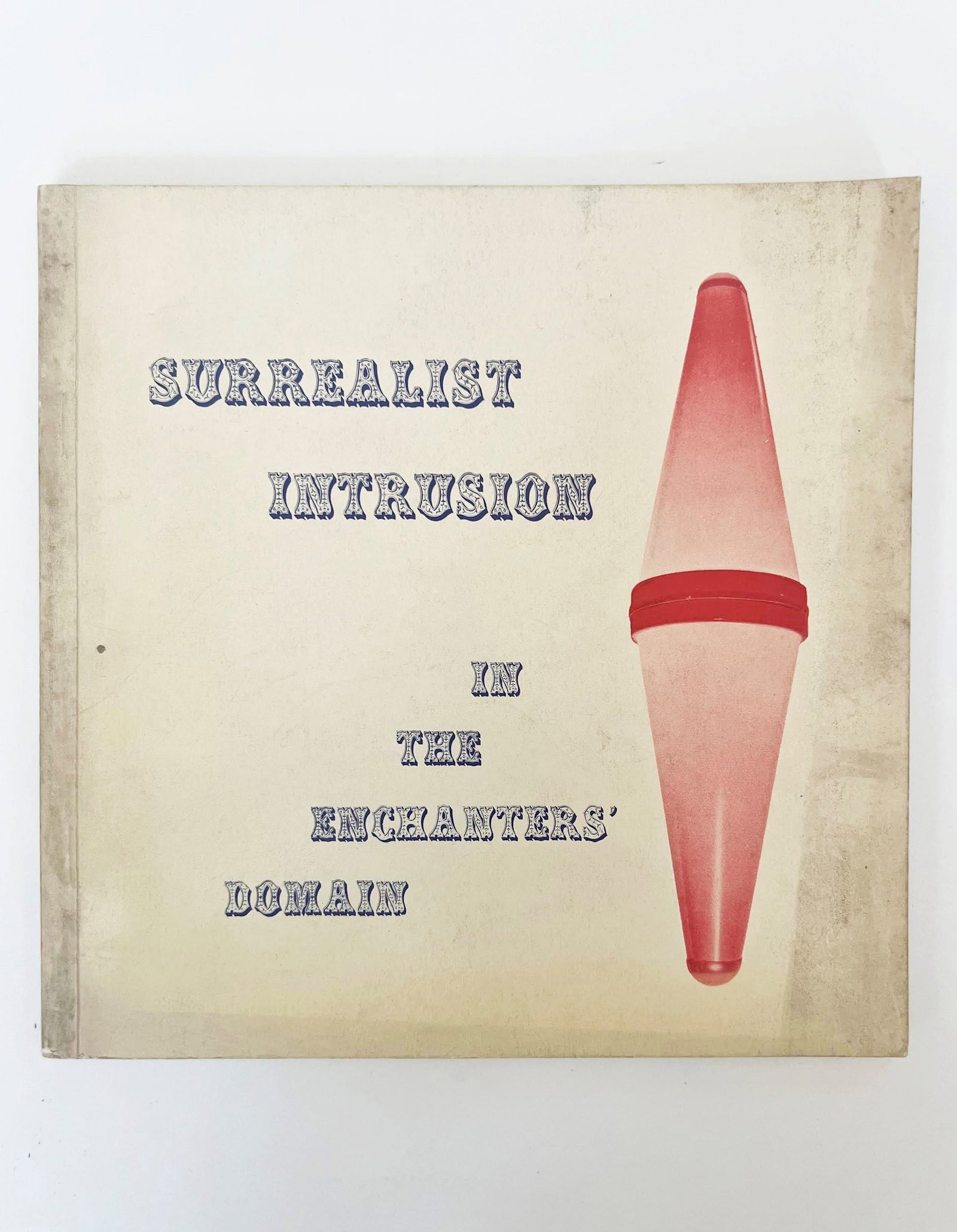 Surrealist Intrusion in the Enchanters' Domain: Rare catalogue of the exhibition 'Surrealist Intrusion in the Enchanters' Domain', organized by Andr? Breton and Marcel Duchamp at the D'Arcy Galleries in New York in 1960. The exhibition represented