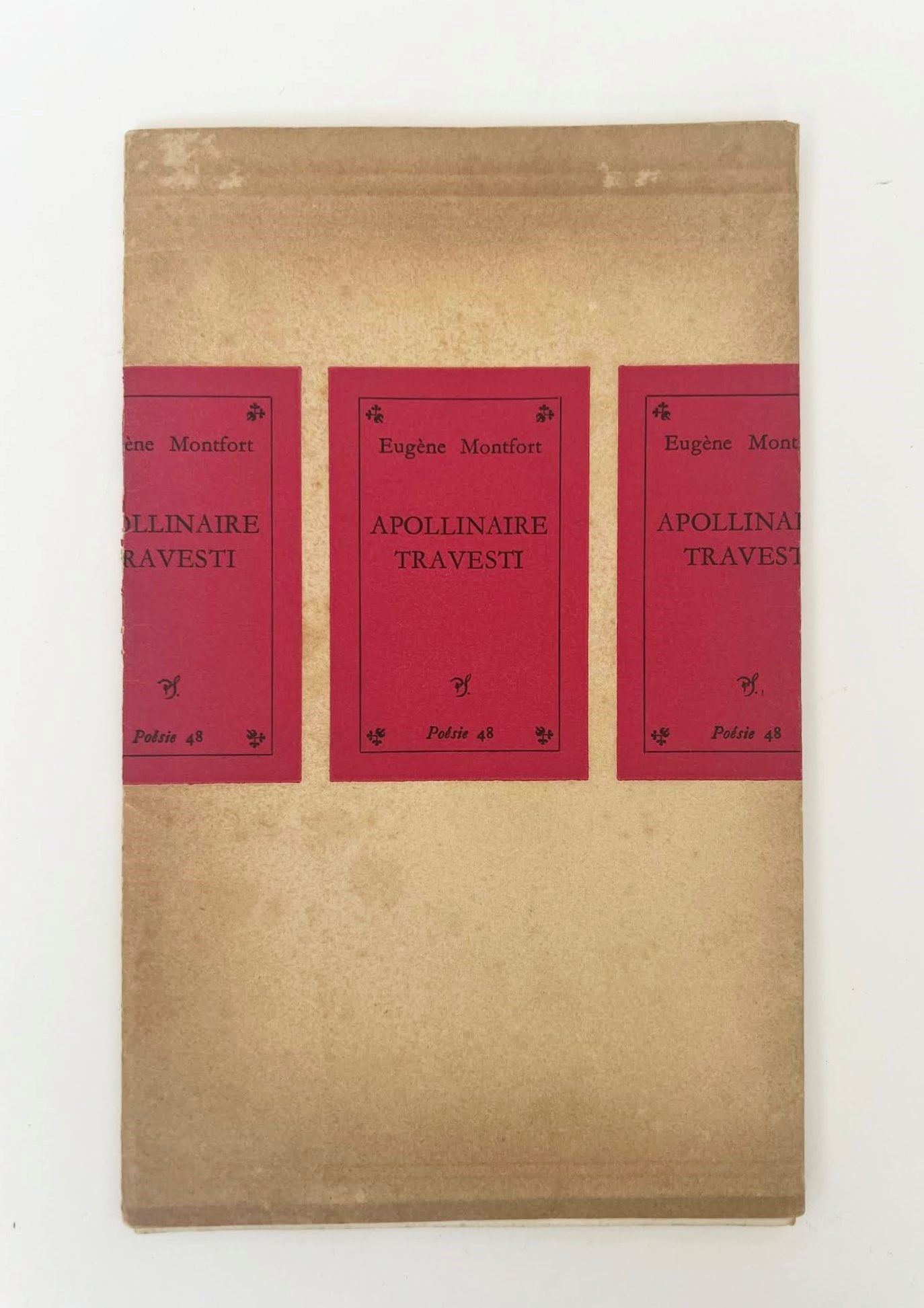 Apollinaire in Disguise: MONTFORT, Eugene. Apollinaire in Disguise. Paris: Pierre Seghers, [1948]. 16mo, original publisher's wrappers with characteristic red labels of the Poesie 48 series on kraft cover. First edition of