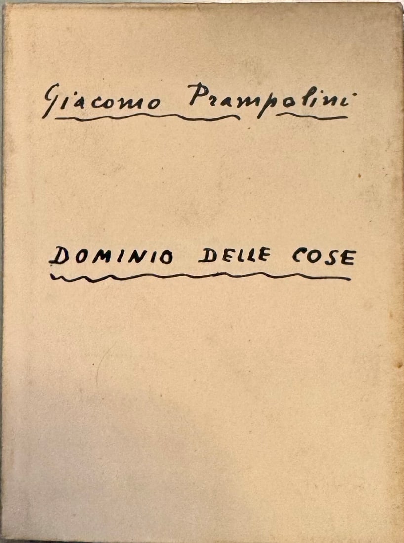 Dominion of Things: Giacomo Prampolini, DOMINIO DELLE COSE. Milan, At the Sign of the Golden Fish, 1946. First edition. Copy No. XXVII from the limited deluxe printing of 50 copies on Japan paper, numbered in Roman