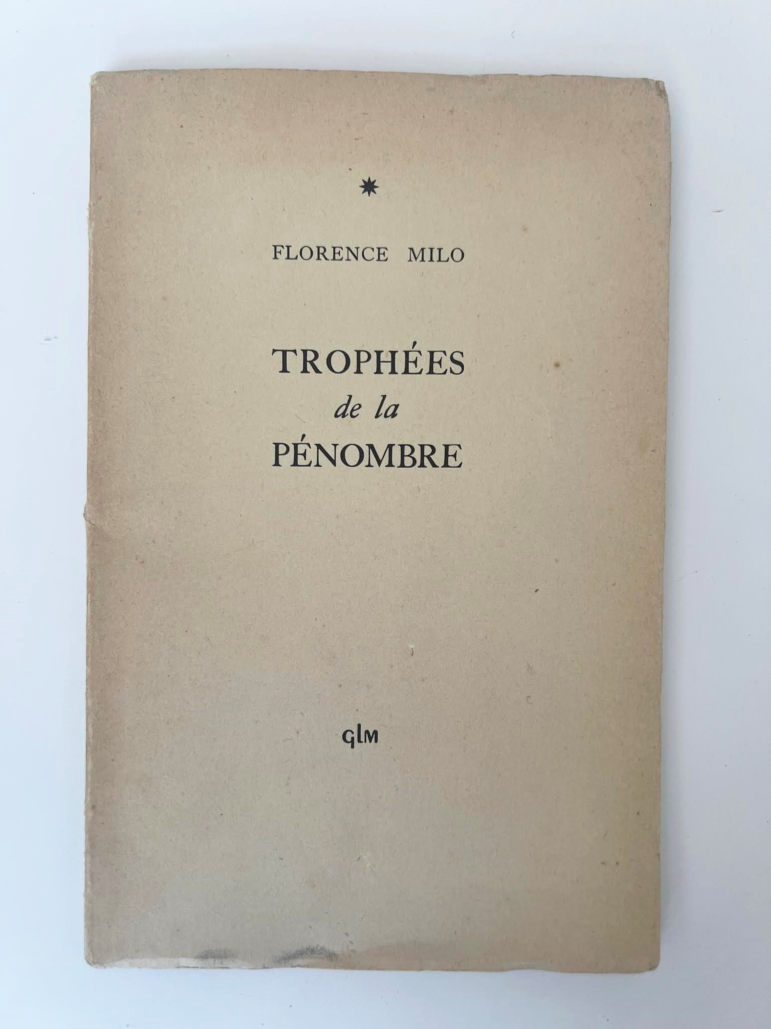 Trophies of the Penumbra: MILO, Florence. Trophies of the Penumbra. Paris, GLM (Guy L?vis Mano), 1950. 16mo (approximately 19 _ 12 cm), original publisher's wrappers in cream color with title and GLM typographic mark in