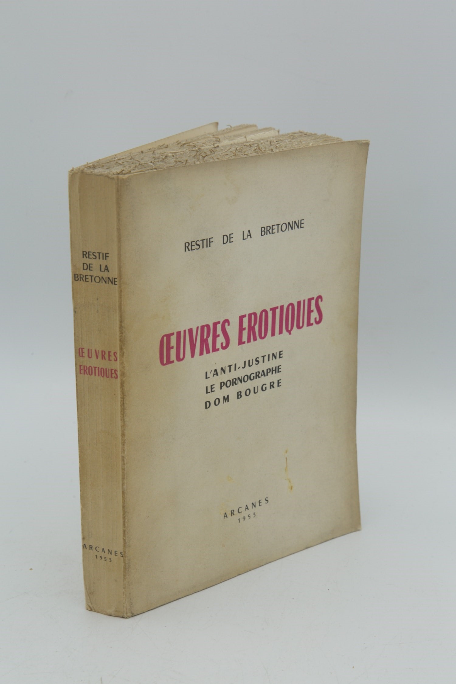 Erotic Works: The Pornographer, The Anti-Justine, Dom Bougre (Selected Passages): RESTIF DE LA BRETONNE. Erotic Works: The Pornographer, The Anti-Justine, Dom Bougre (Selected Passages). Paris, ?ditions Arcanes, Collection 'La Mandragore', 1953. 8vo, original publisher's wrappers i